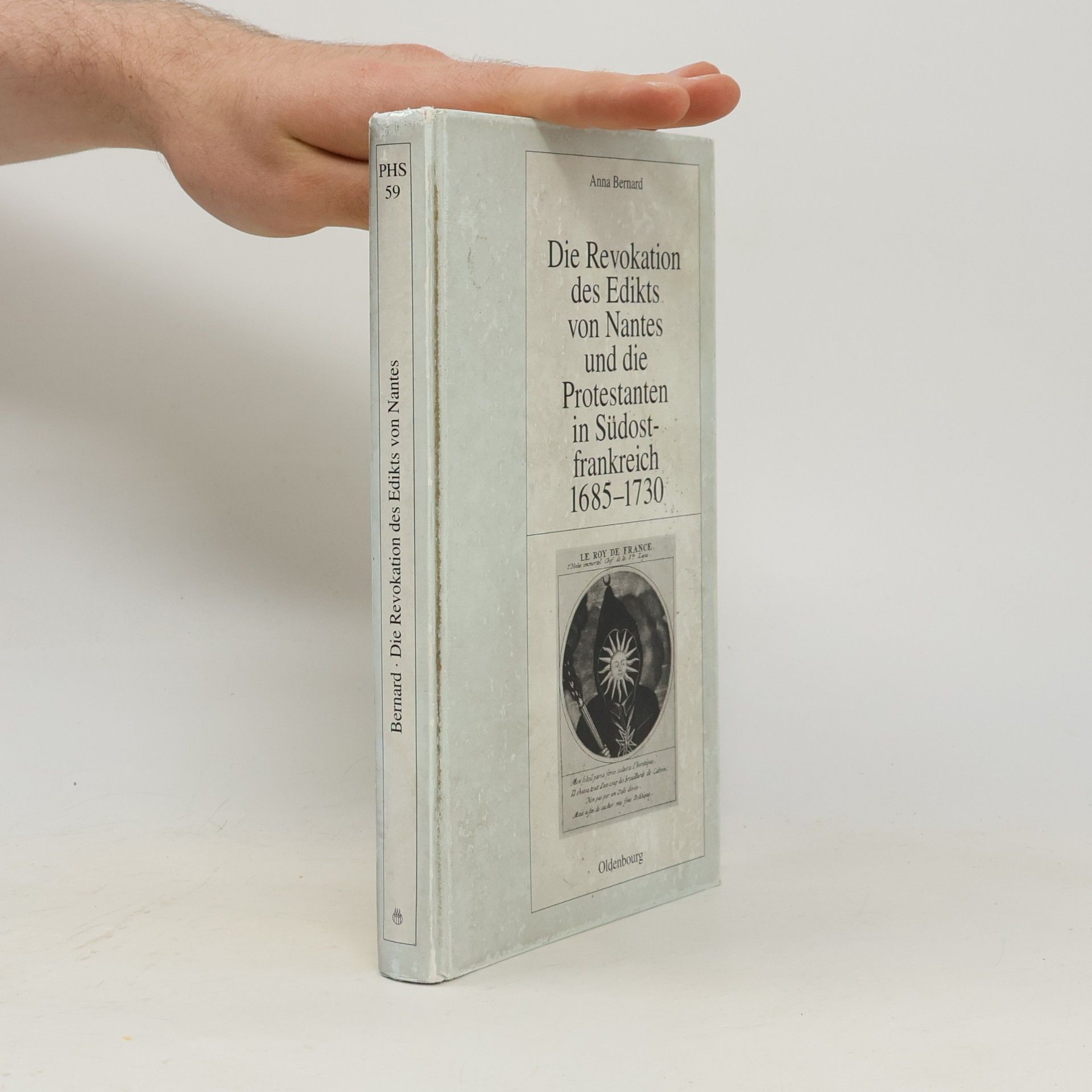 Anna Bernard Pariser Historische Studien - 59: Die Revokation des Edikts von Nantes und die Protestanten in Südostfrankreich (Provence und Dauphiné) 1685-1730