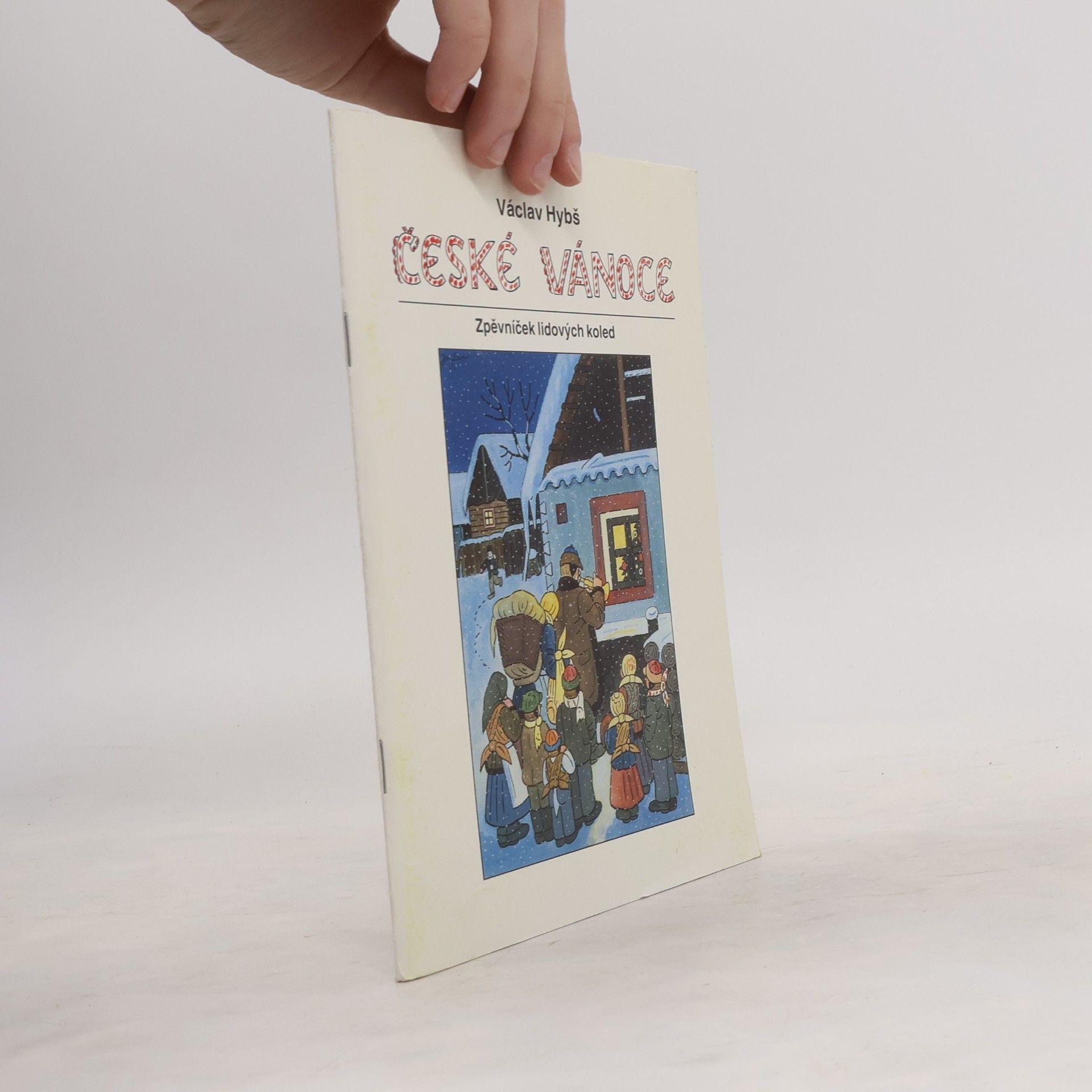 Václav Hybš České Vánoce. Zpěvníček lidových koled