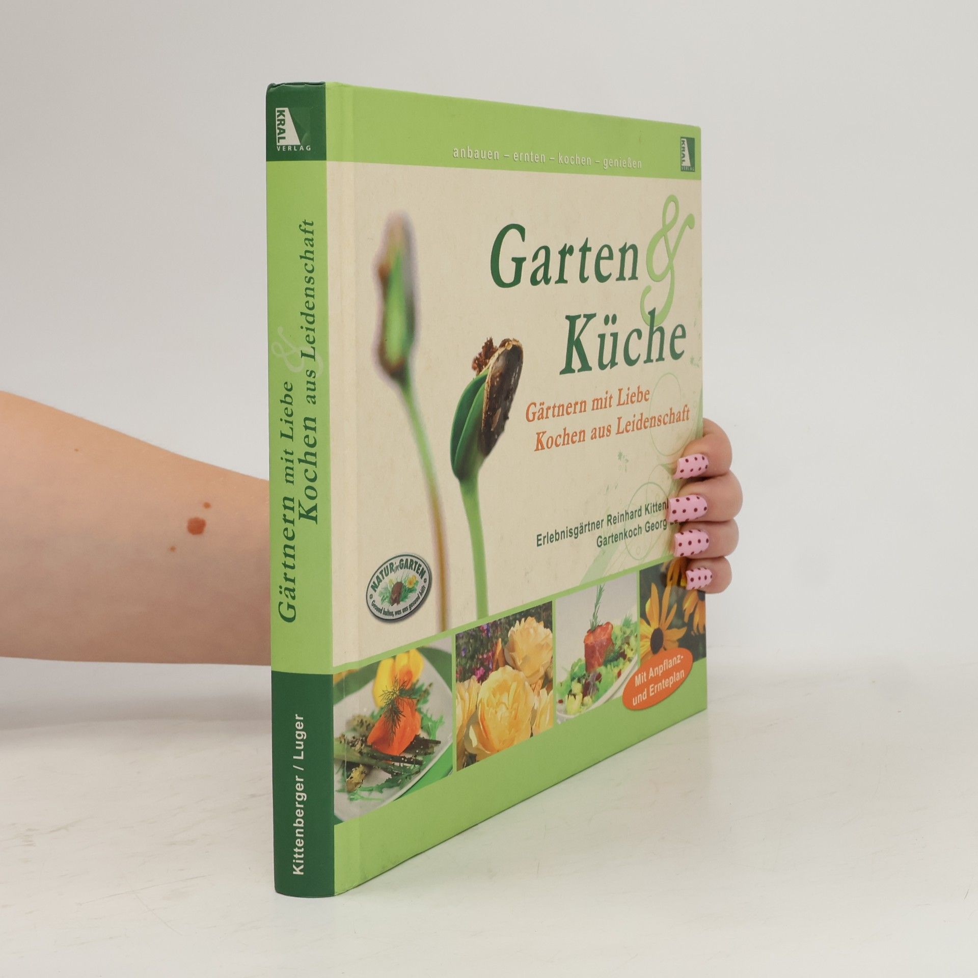 Reinhard Kittenberger Garten & Küche - Gärtnern mit Liebe, Kochen aus Leidenschaft