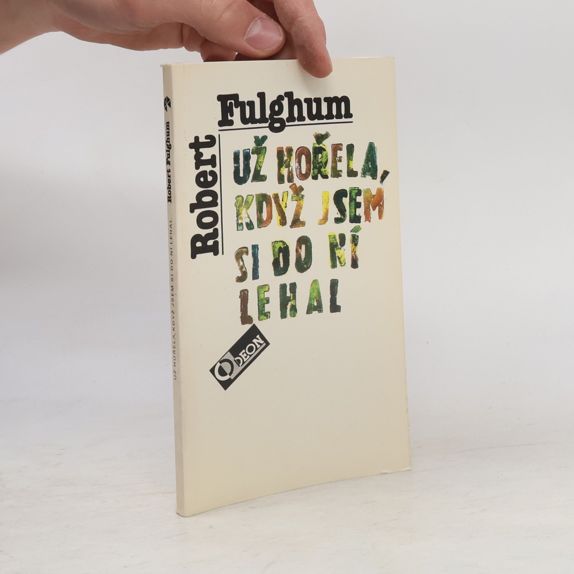 Robert Fulghum Už hořela, když jsem si do ní lehal