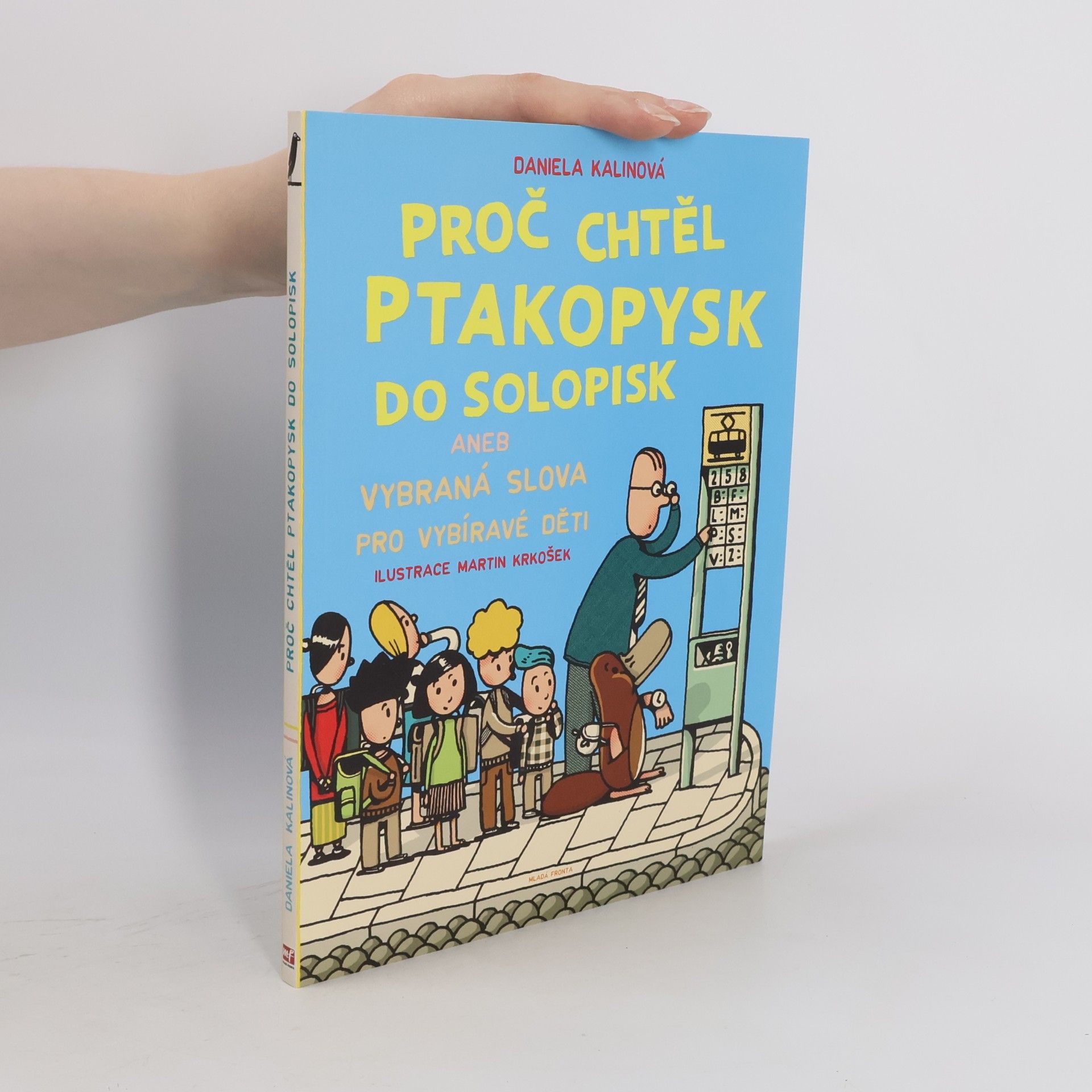 Daniela Kalinová Proč chtěl ptakopysk do Solopisk aneb vybraná slova pro vybíravé děti