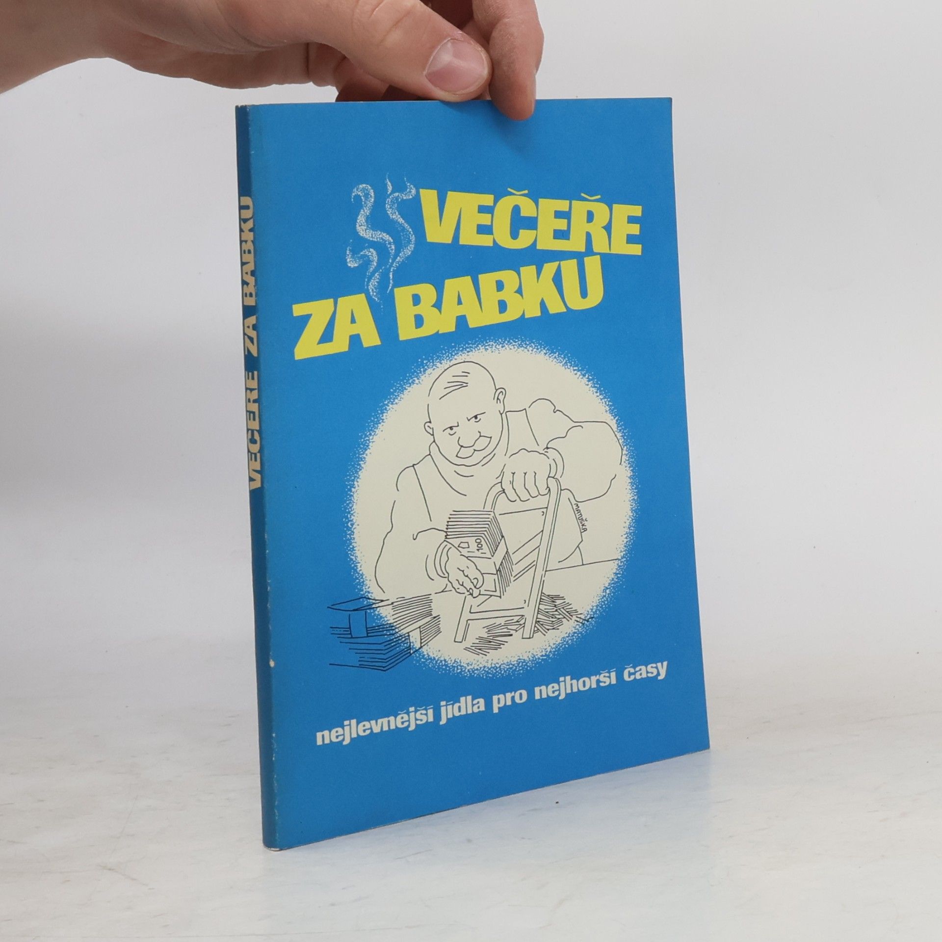 Karel Čejka Večeře za babku, čili, Nejlevnější jídla pro nejhorší časy