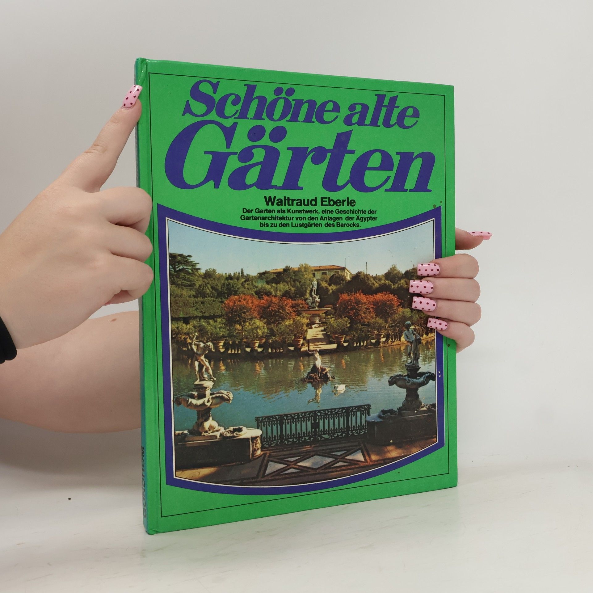 Waltraud Eberle Schöne alte Gärten