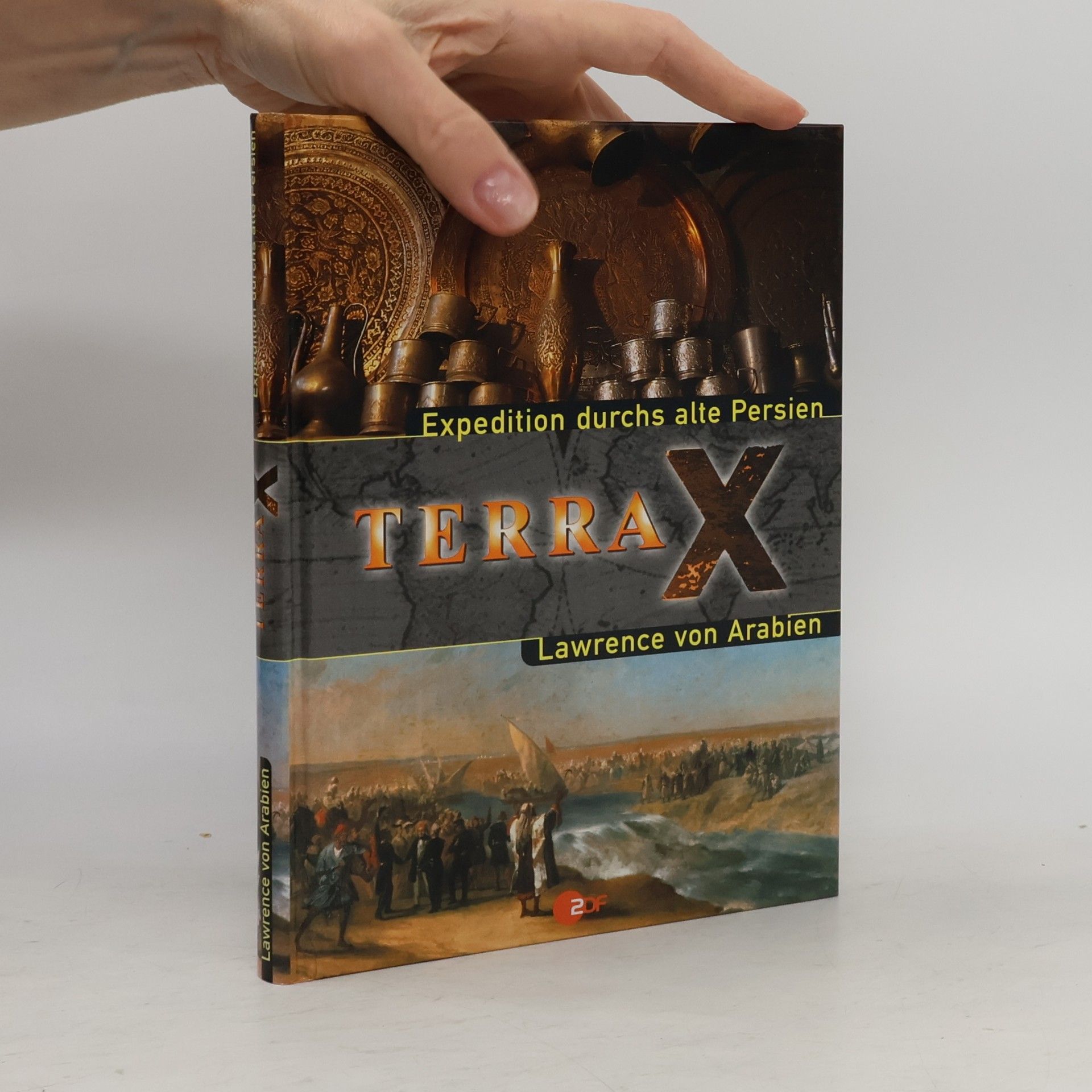 Various authors Terra X. Expedition durchs alte Persien. Lawrence von Arabien