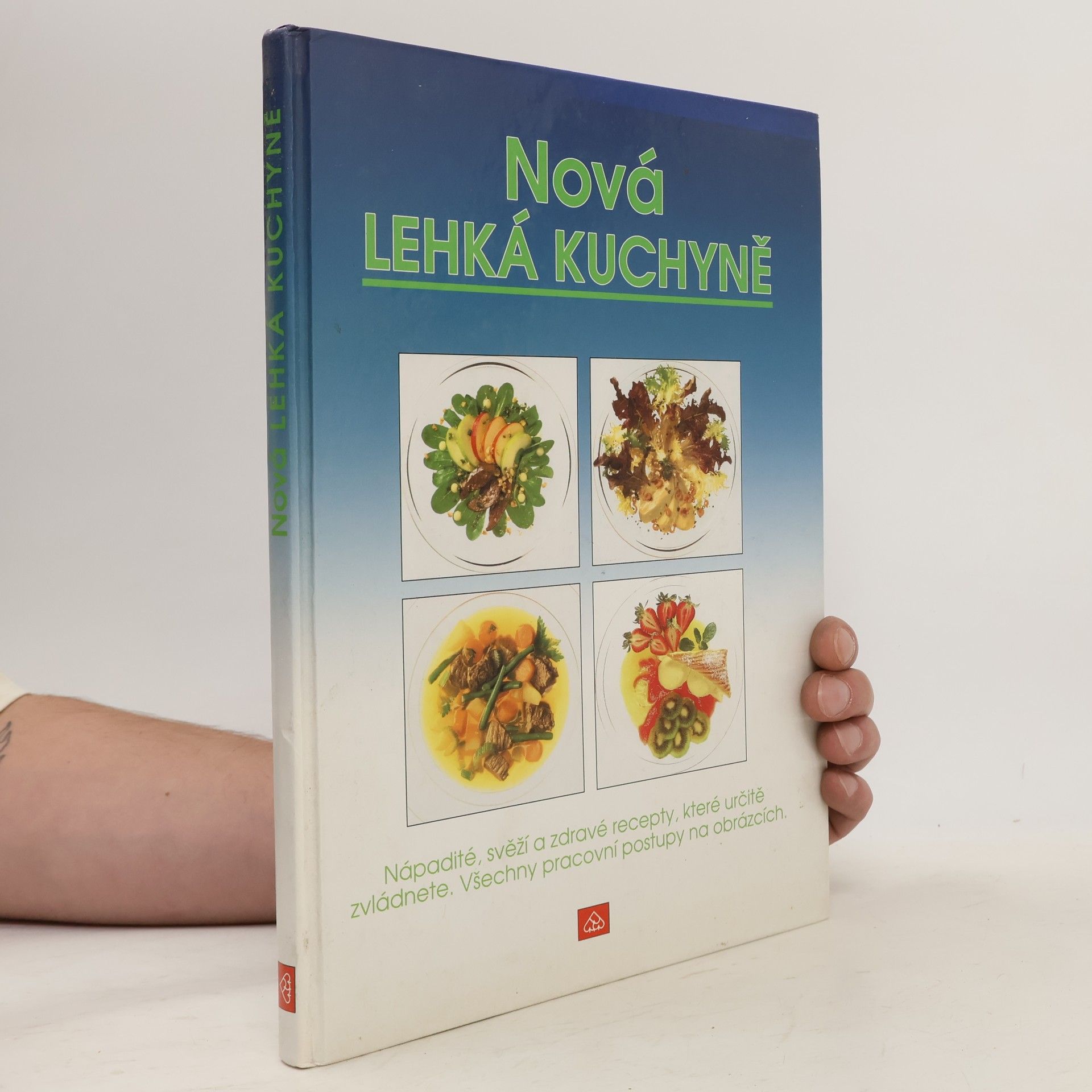 Zuzana Hliničanová Nová lehká kuchyně : nápadité, svěží a zdravé recepty, které určitě zvládnete : všechny pracovní postupy na obrázcích