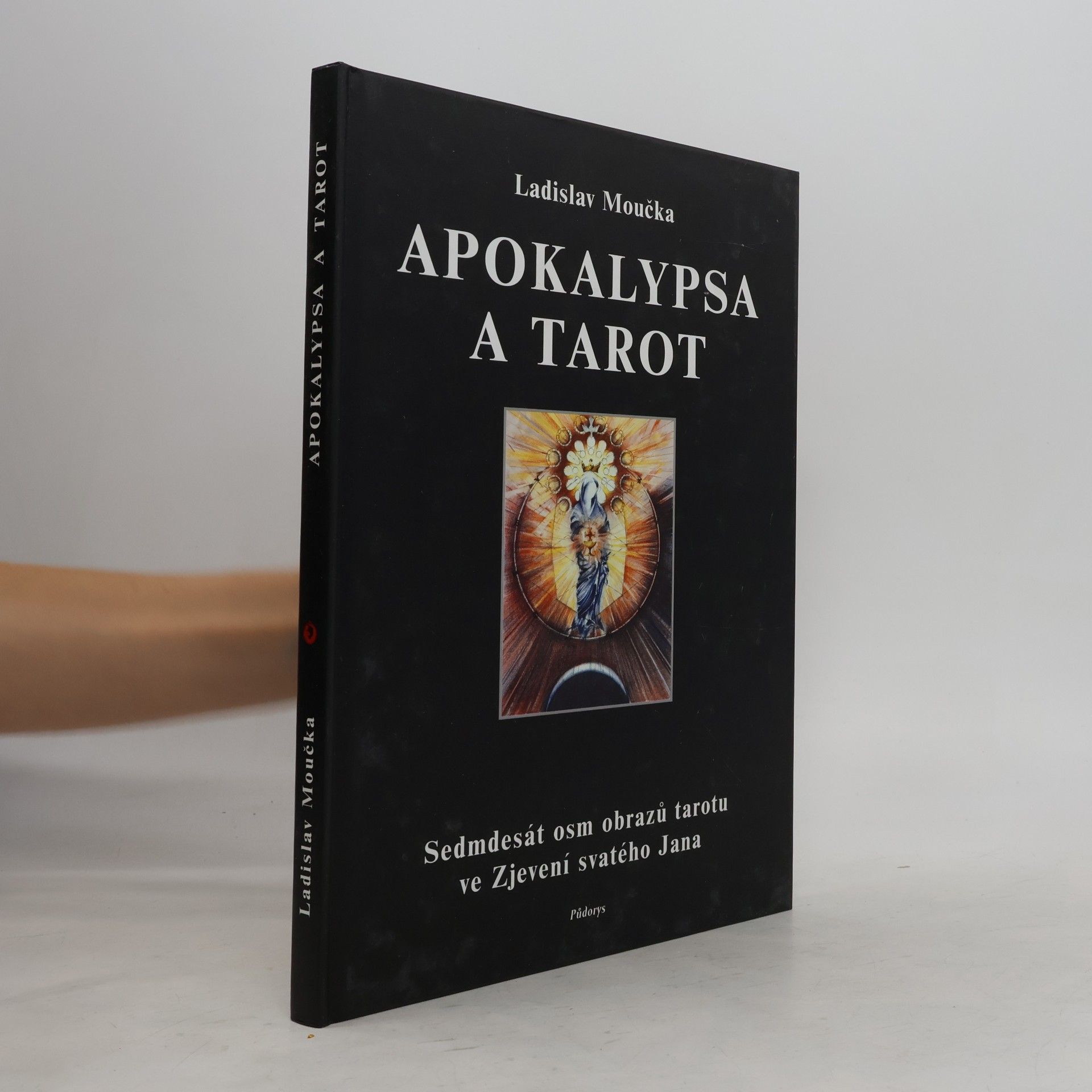 Ladislav Moučka Apokalypsa a tarot. Sedmdesát osm obrazů tarotu ve Zjevení svatého Jana