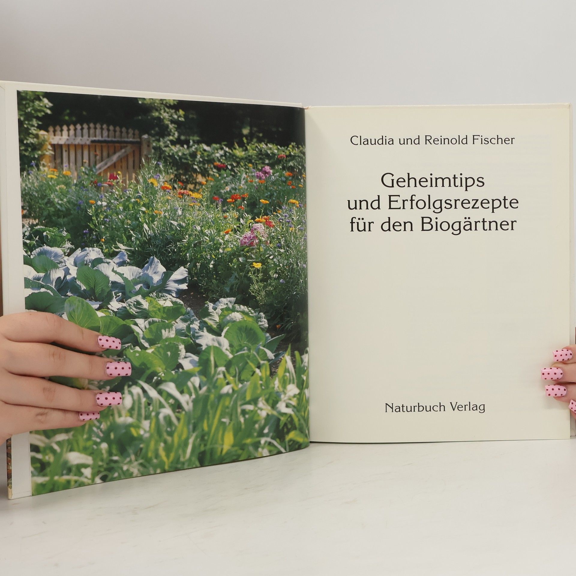 Claudia Fischer Geheimtips und Erfolgsrezepte für den Biogärtner