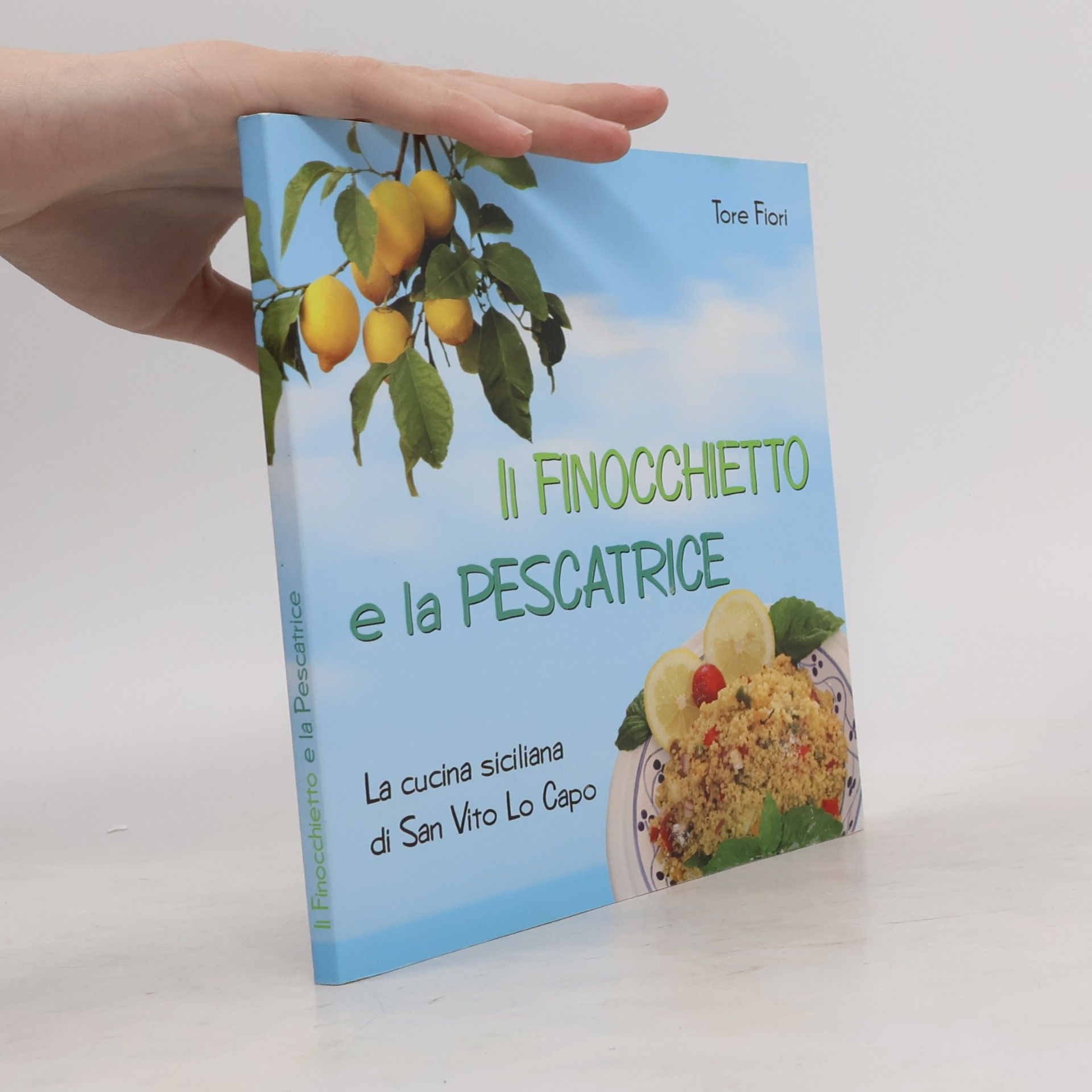 Tore Fiori Il finocchietto e la pescatrice. La cucina siciliana di San Vito Lo Capo