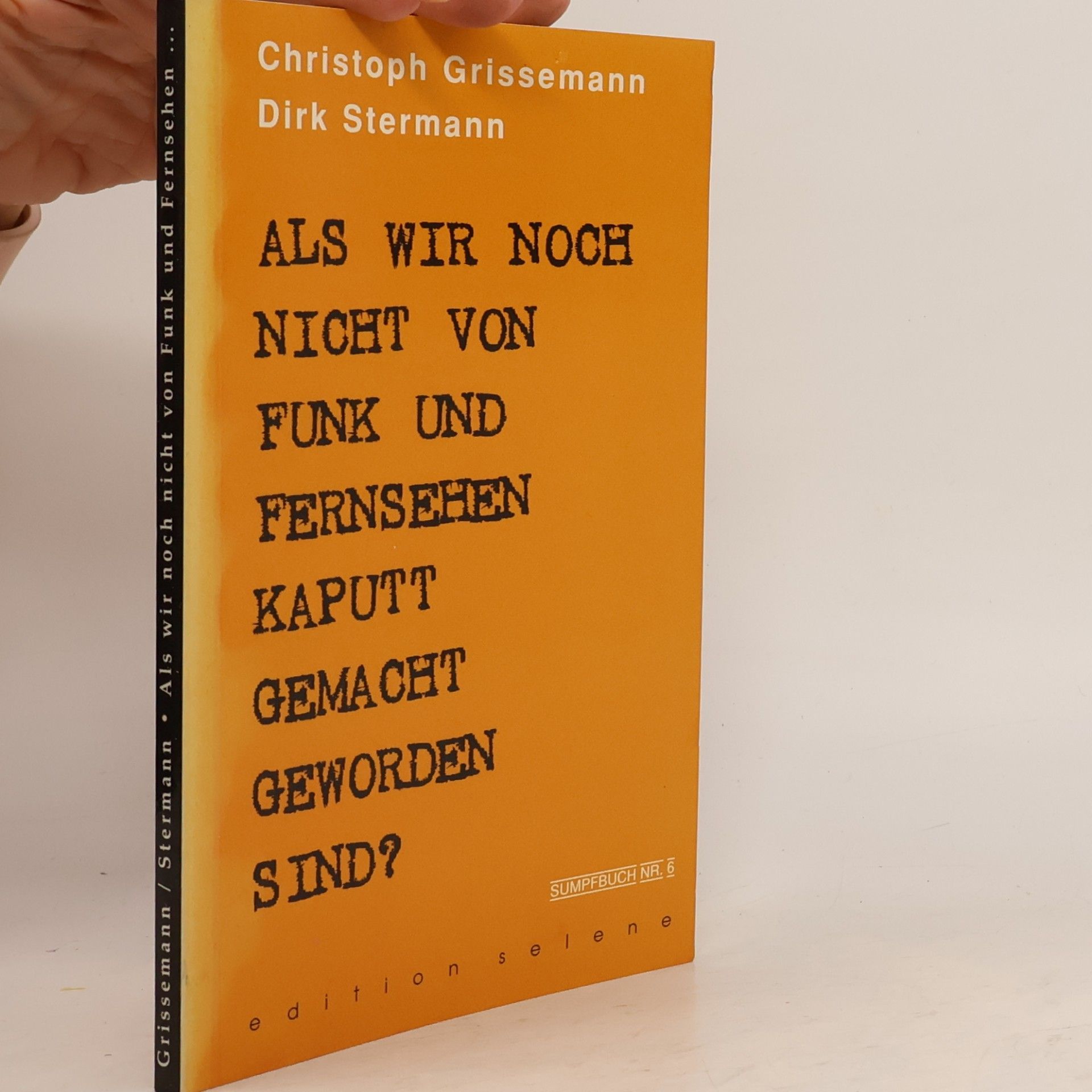 Christoph Grissemann Als wir noch nicht von Funk und Fernsehen kaputtgemacht geworden sind?