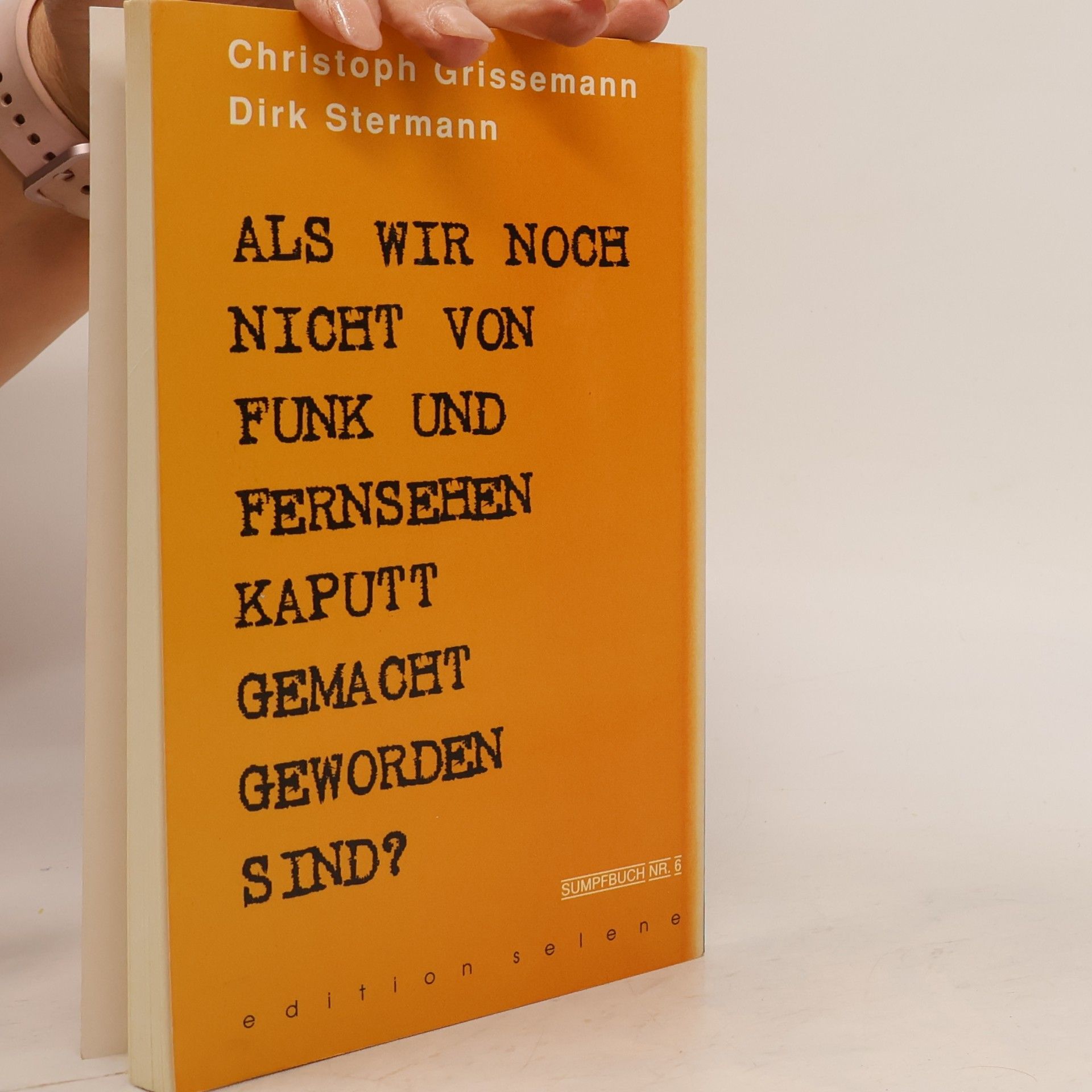 Christoph Grissemann Als wir noch nicht von Funk und Fernsehen kaputtgemacht geworden sind?