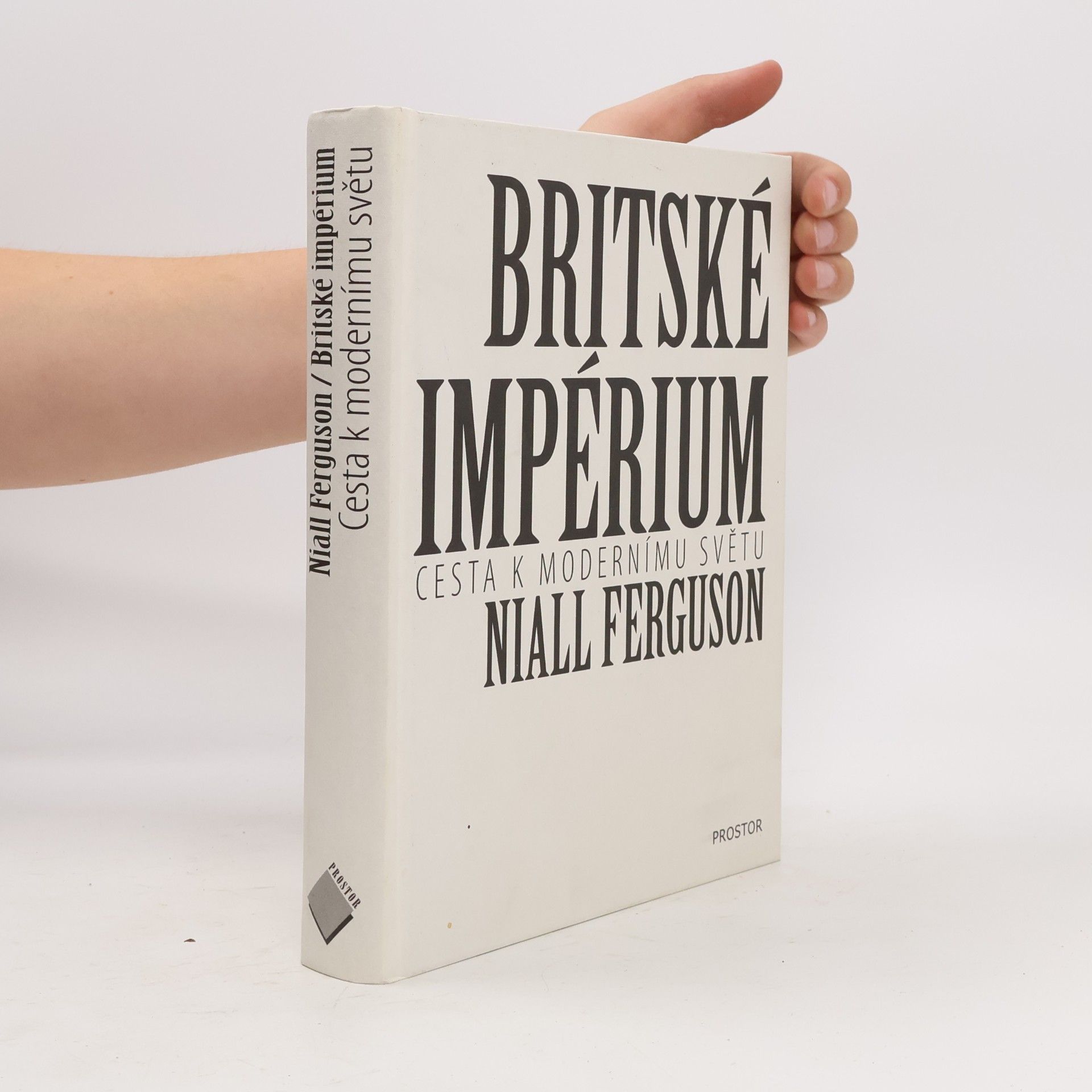 Niall Ferguson Britské impérium: Cesta k modernímu světu