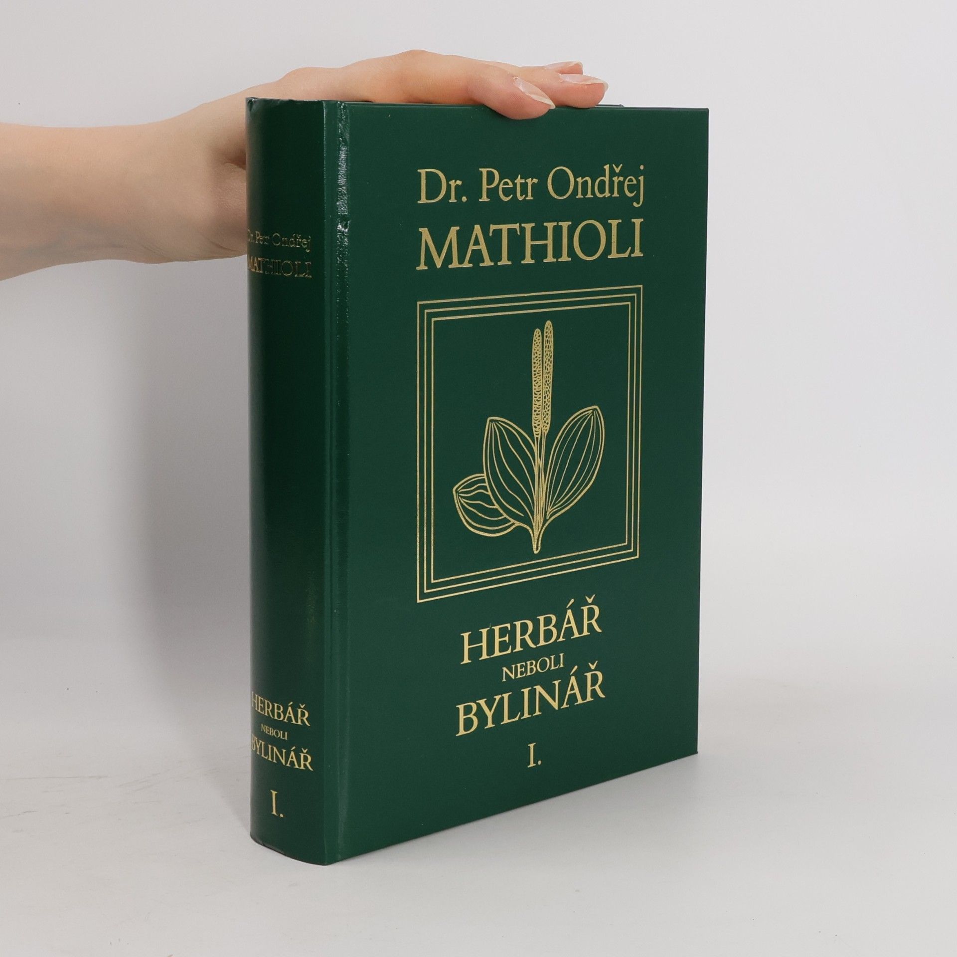 Petr Ondřej Mathioli Herbář neboli Bylinář I.
