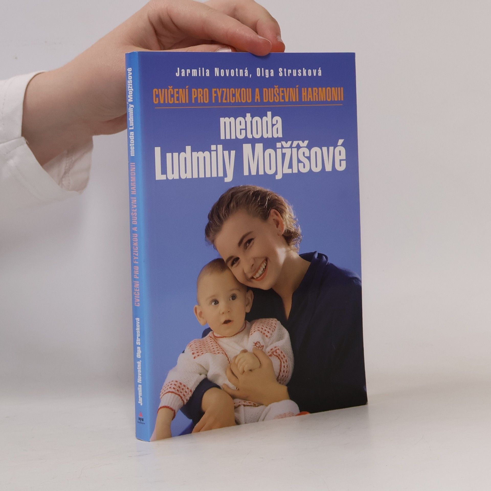 Cvičení pro fyzickou a duševní harmonii. Metoda Ludmily Mojžíšové
