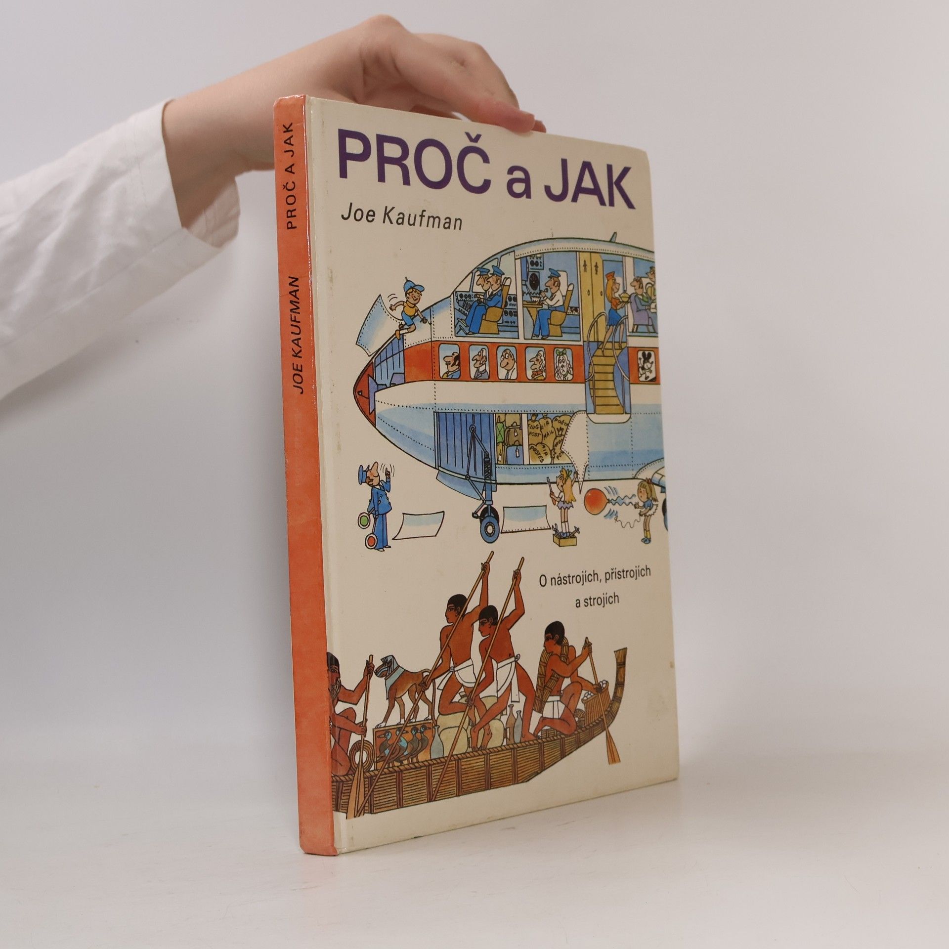 Joseph Kaufman Proč a jak. O nástrojích, přístrojích a strojích
