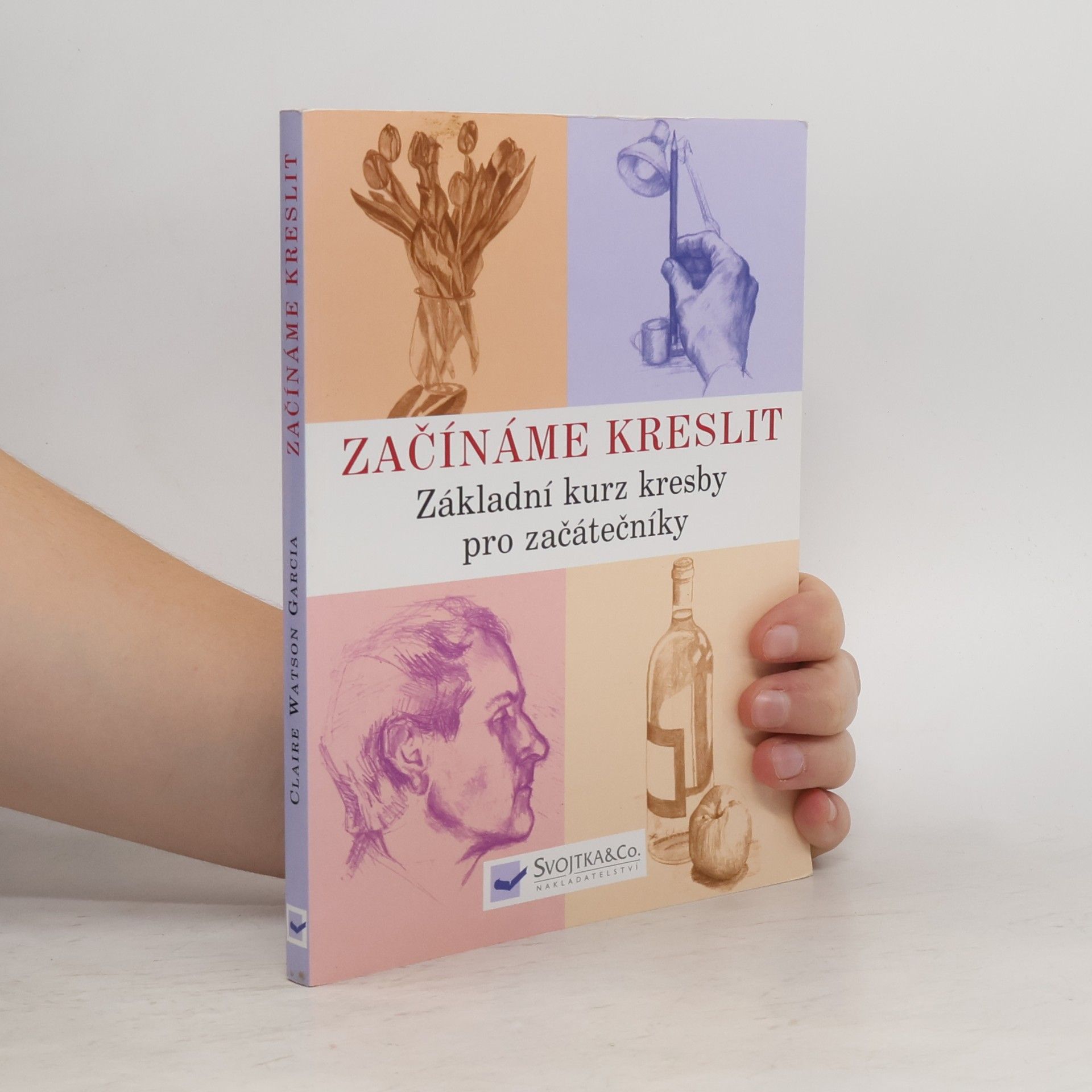 Claire Watson Garcia Začínáme kreslit: Základní kurz kresby pro začátečníky