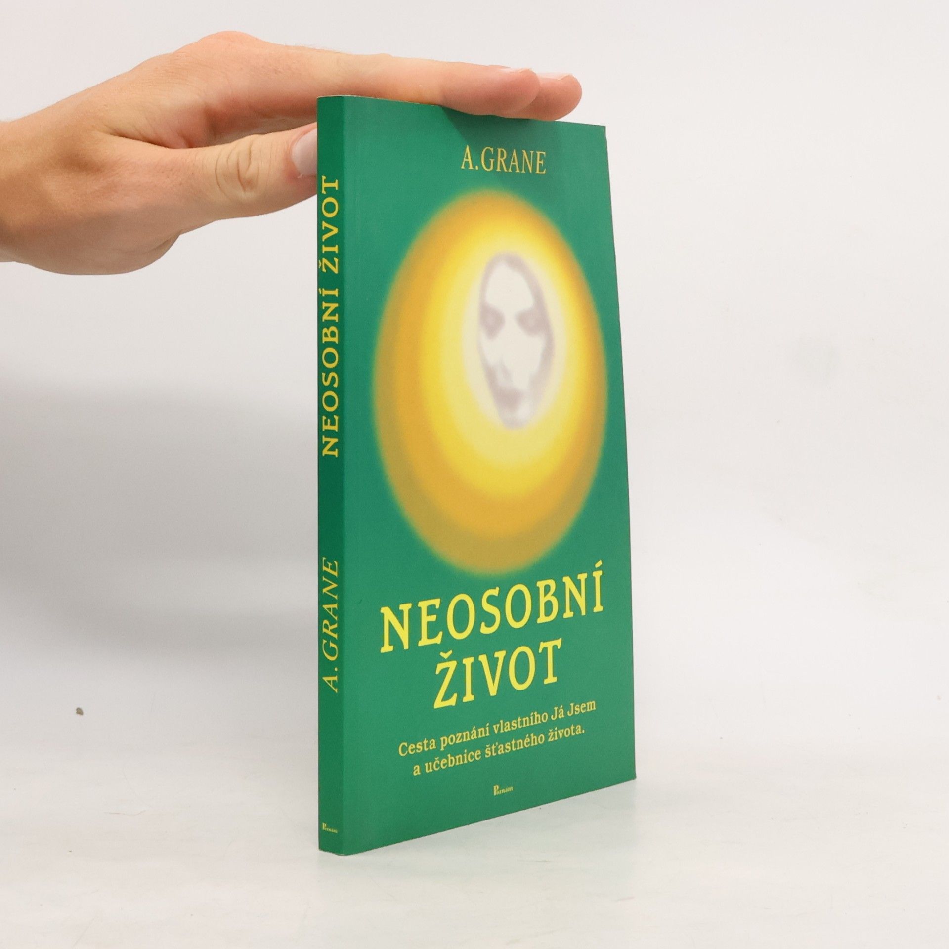 A. Grane Neosobní život : Cesta poznání vlastního Já jsem a učebnice šťastného života