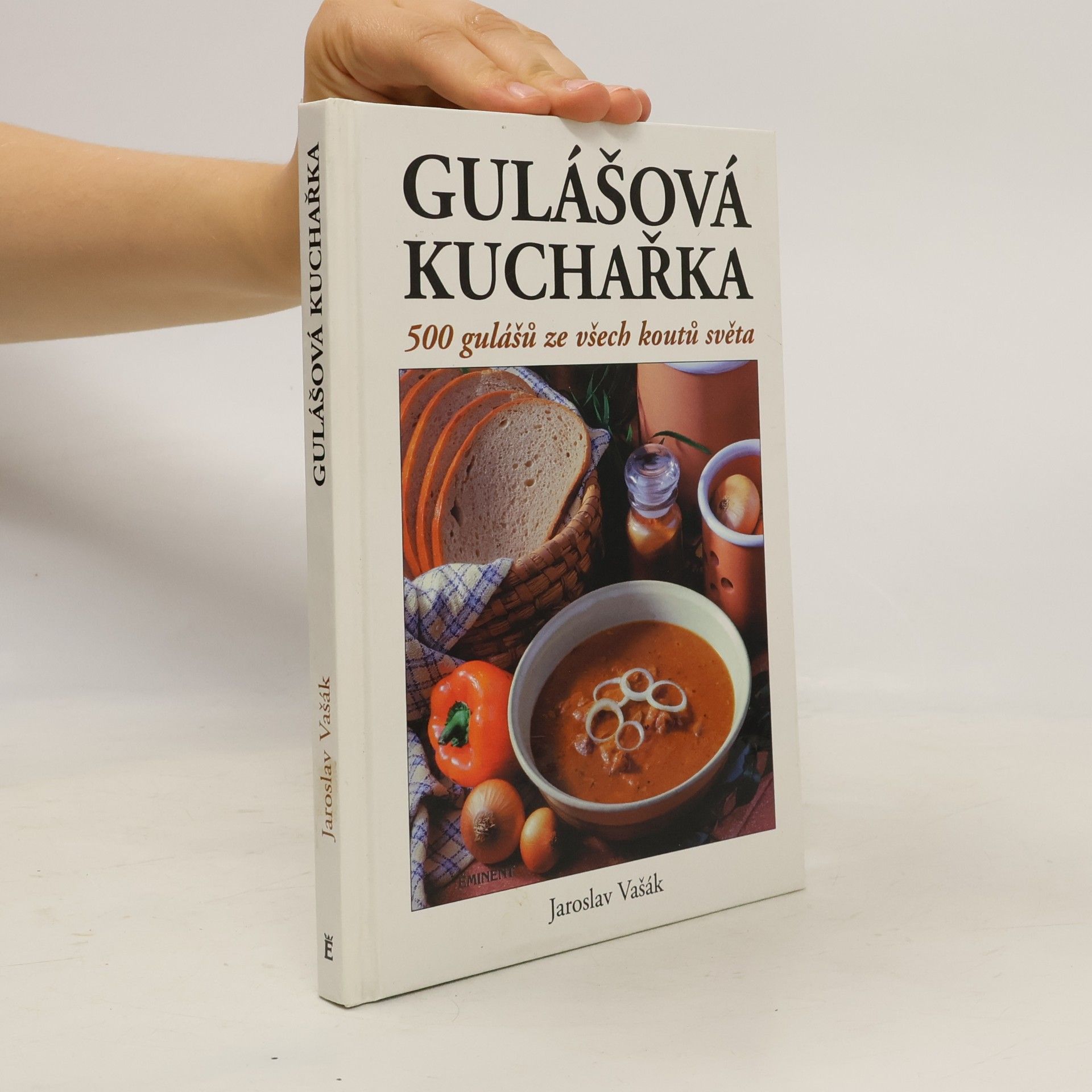 Jaroslav Vašák Gulášová kuchařka. 500 gulášů ze všech koutů světa