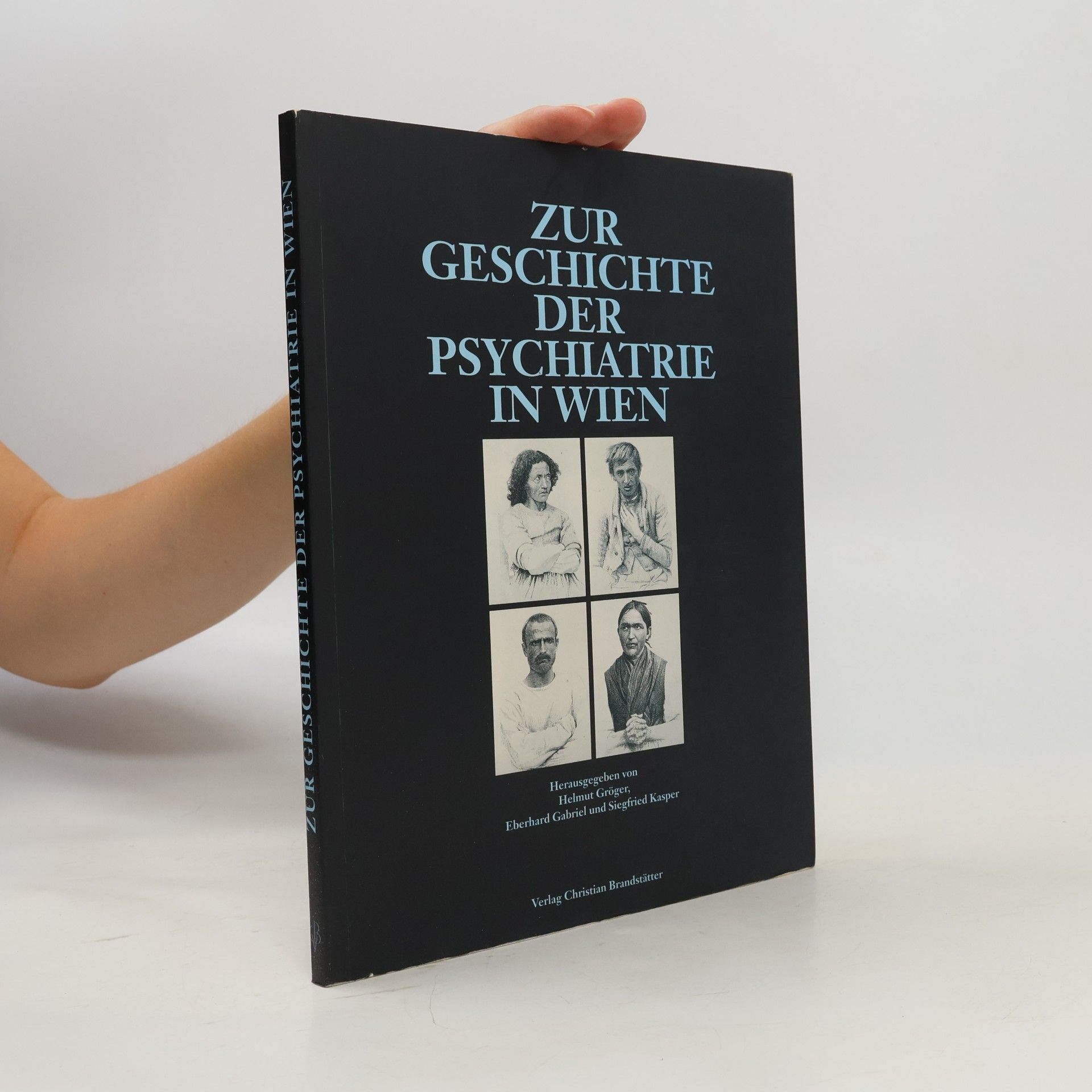Eberhard Gabriel Zur Geschichte der Psychiatrie in Wien