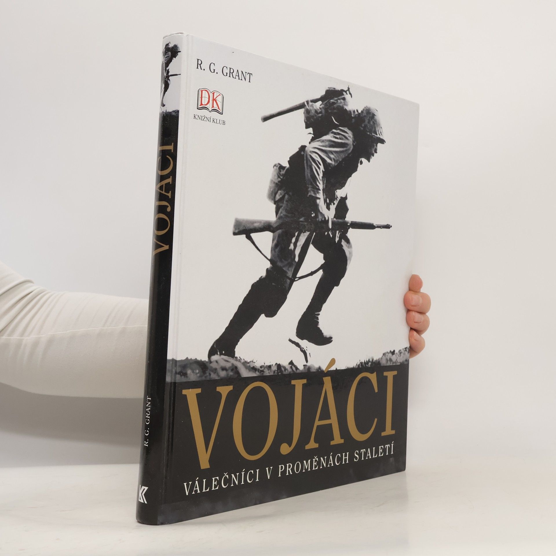 R. G. Grant Vojáci. Válečníci v proměnách staletí