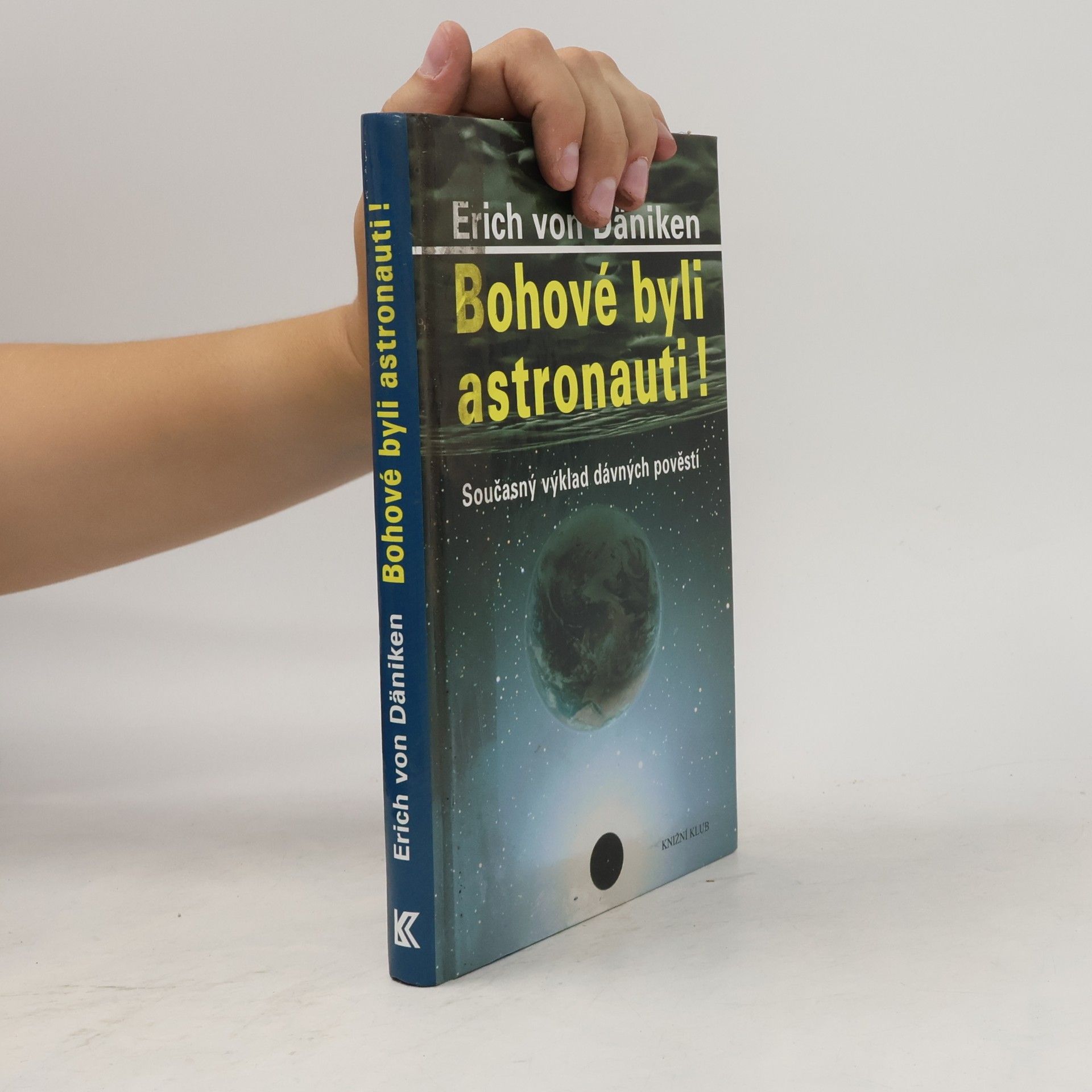 Erich von Däniken Bohové byli astronauti! Současný výklad dávných pověstí
