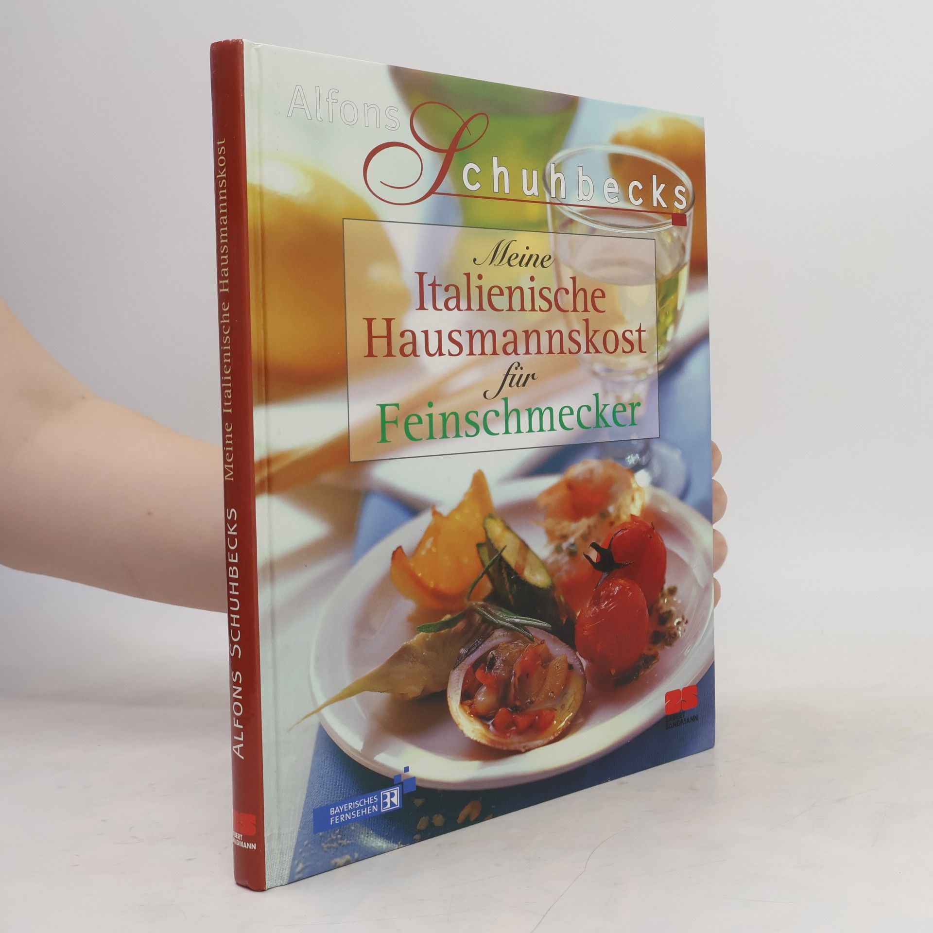 Alfons Schuhbecks Meine Italienische Hausmannskost für Feinschmecker