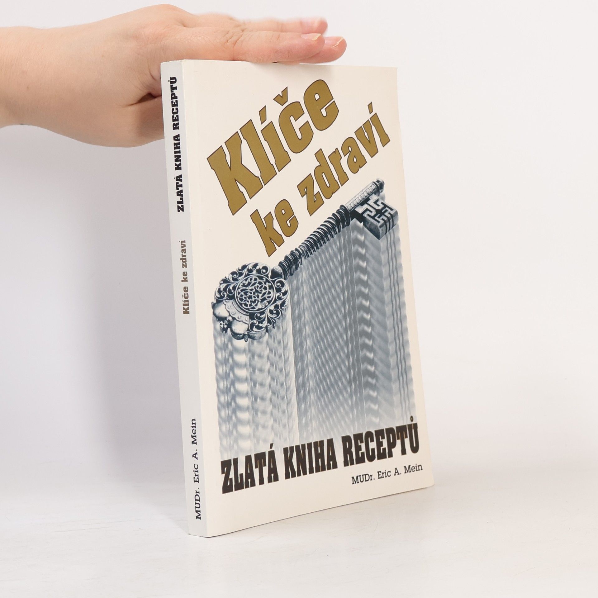Eric A. Mein Klíče ke zdraví. Zlatá kniha receptů