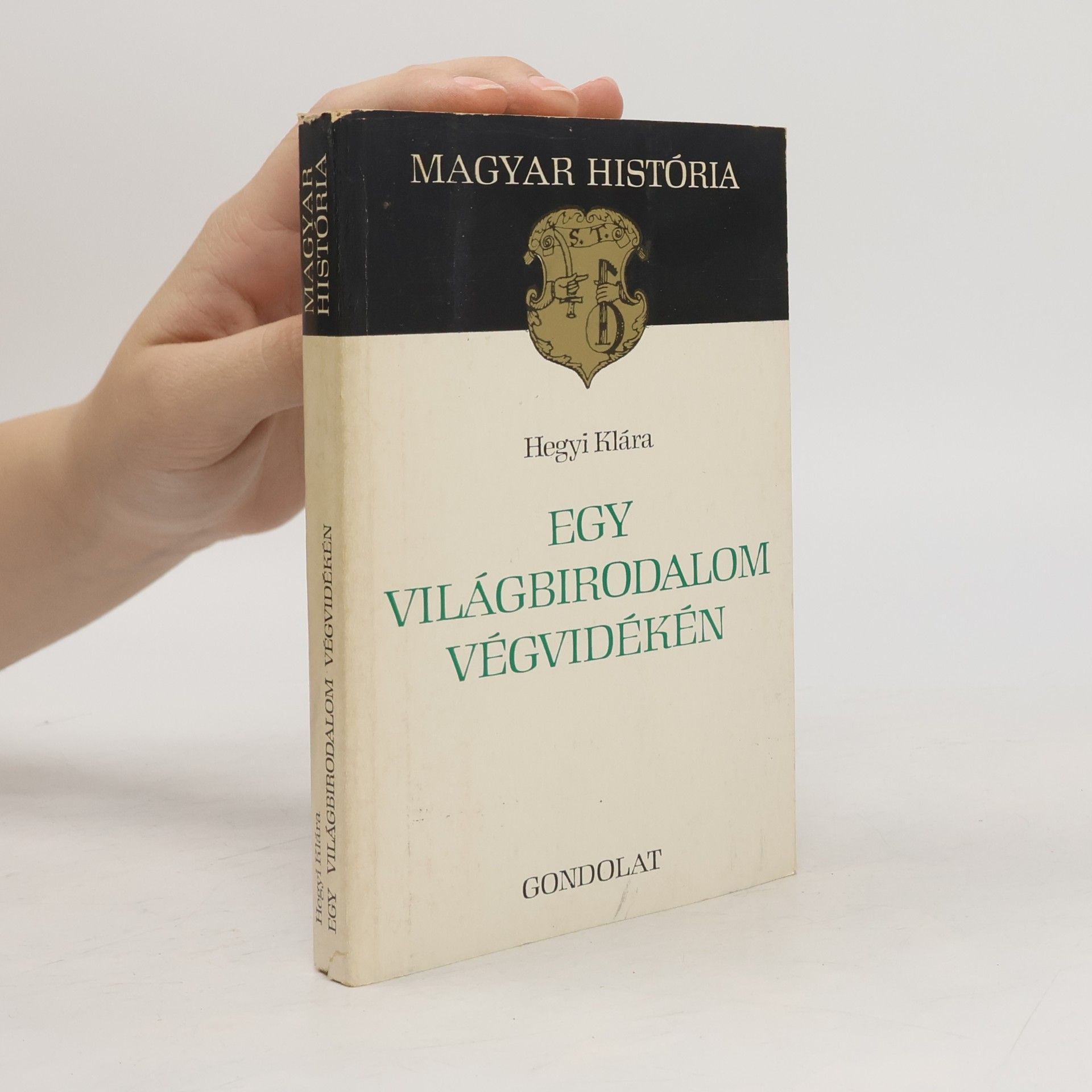 Klára Hegyi Egy világbirodalom végvidékén