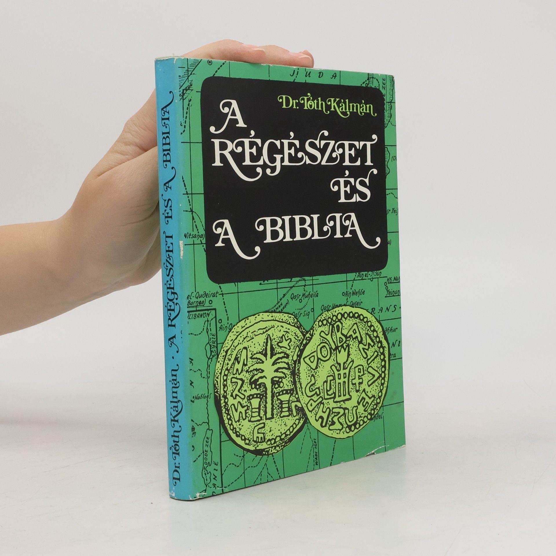 Kalman Toth M.A. M.PHIL. A régészet és a Biblia
