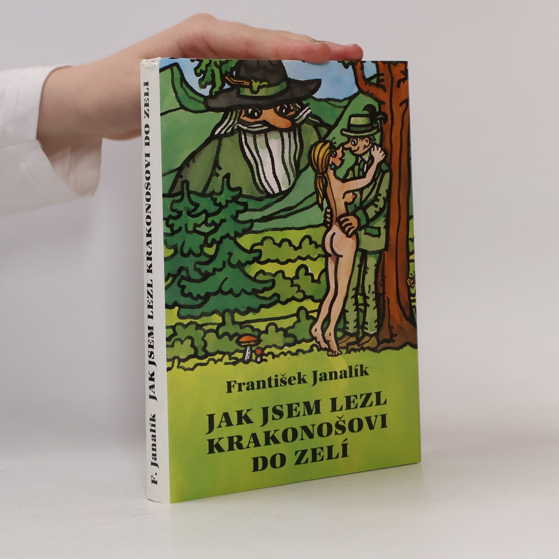 František Janalík Jak jsem lezl Krakonošovi do zelí