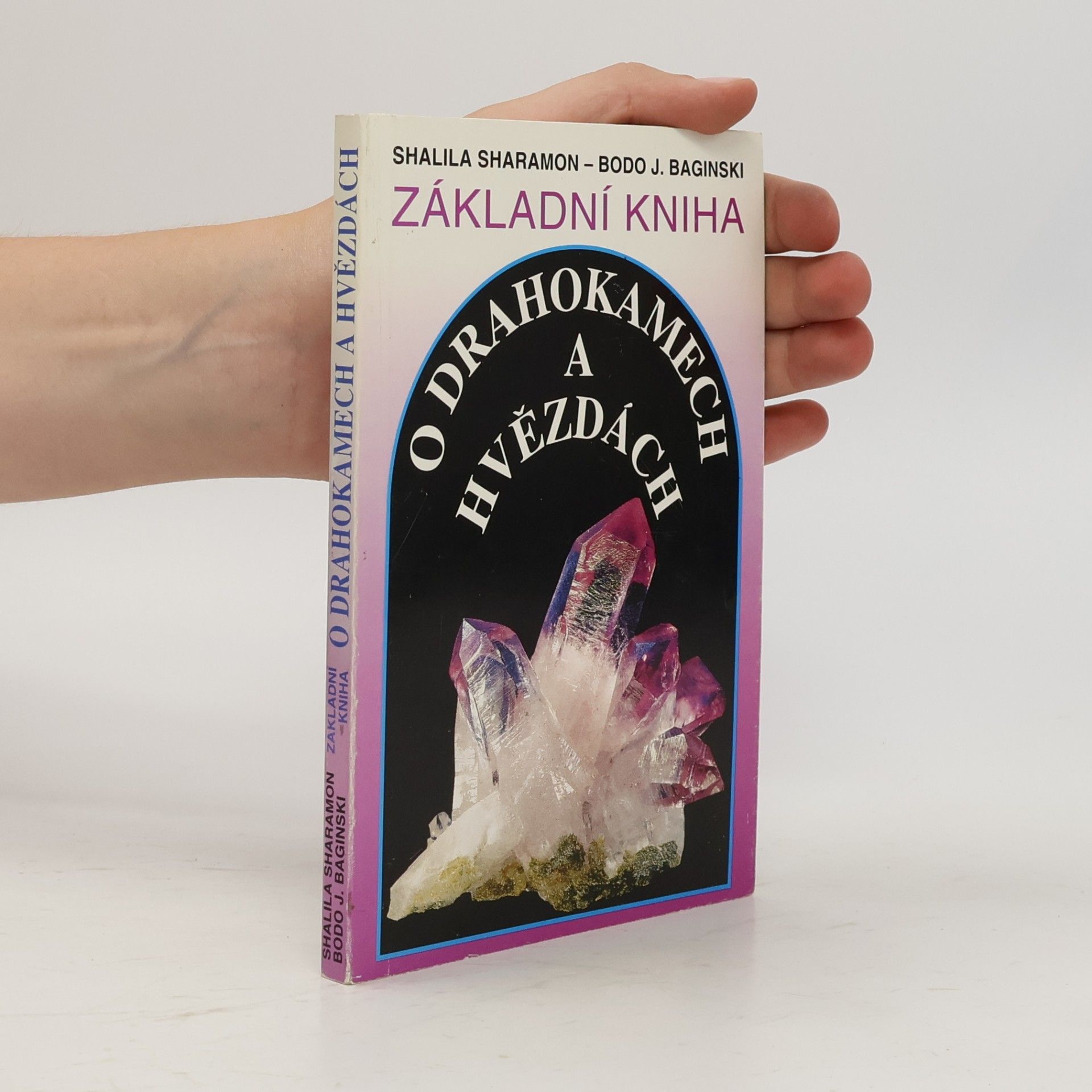 Shalila Sharamon Základní kniha o drahokamech a hvězdách. Tajemné síly drahých kamenů a jejich vztah k dvanácti znamením zvěrokruhu