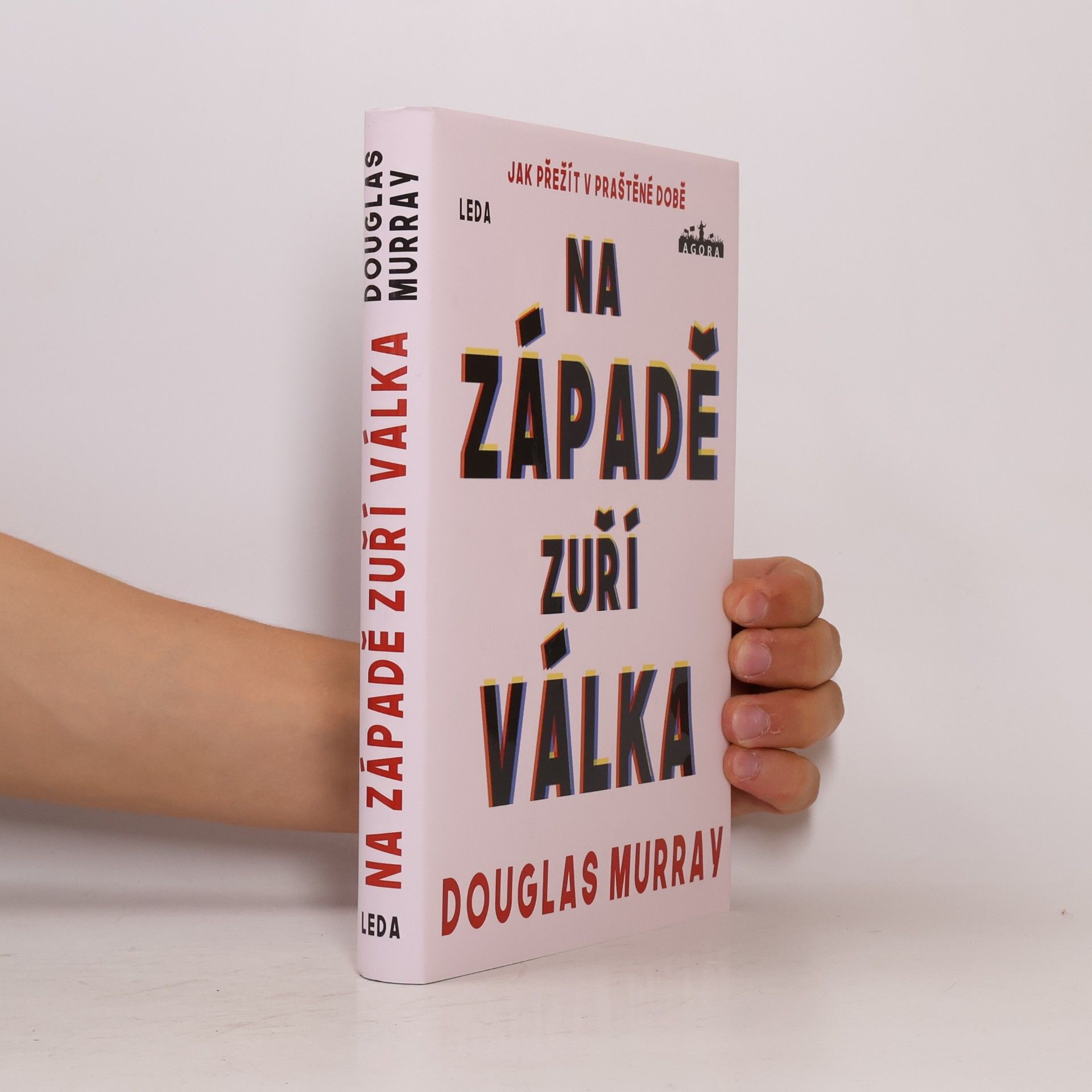 Douglas Murray Na Západě zuří válka : jak přežít v praštěné době