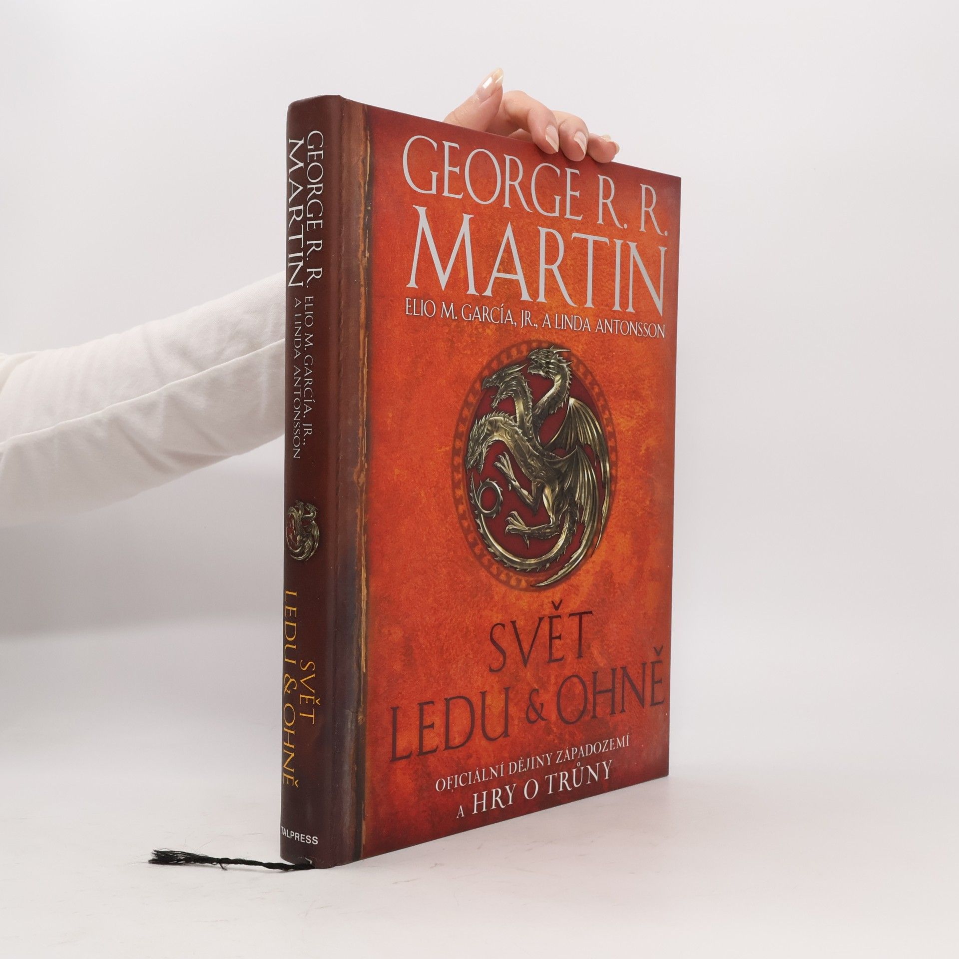 George R. R. Martin Svět ledu & ohně. Oficiální dějiny Západozemí a Hry o trůny