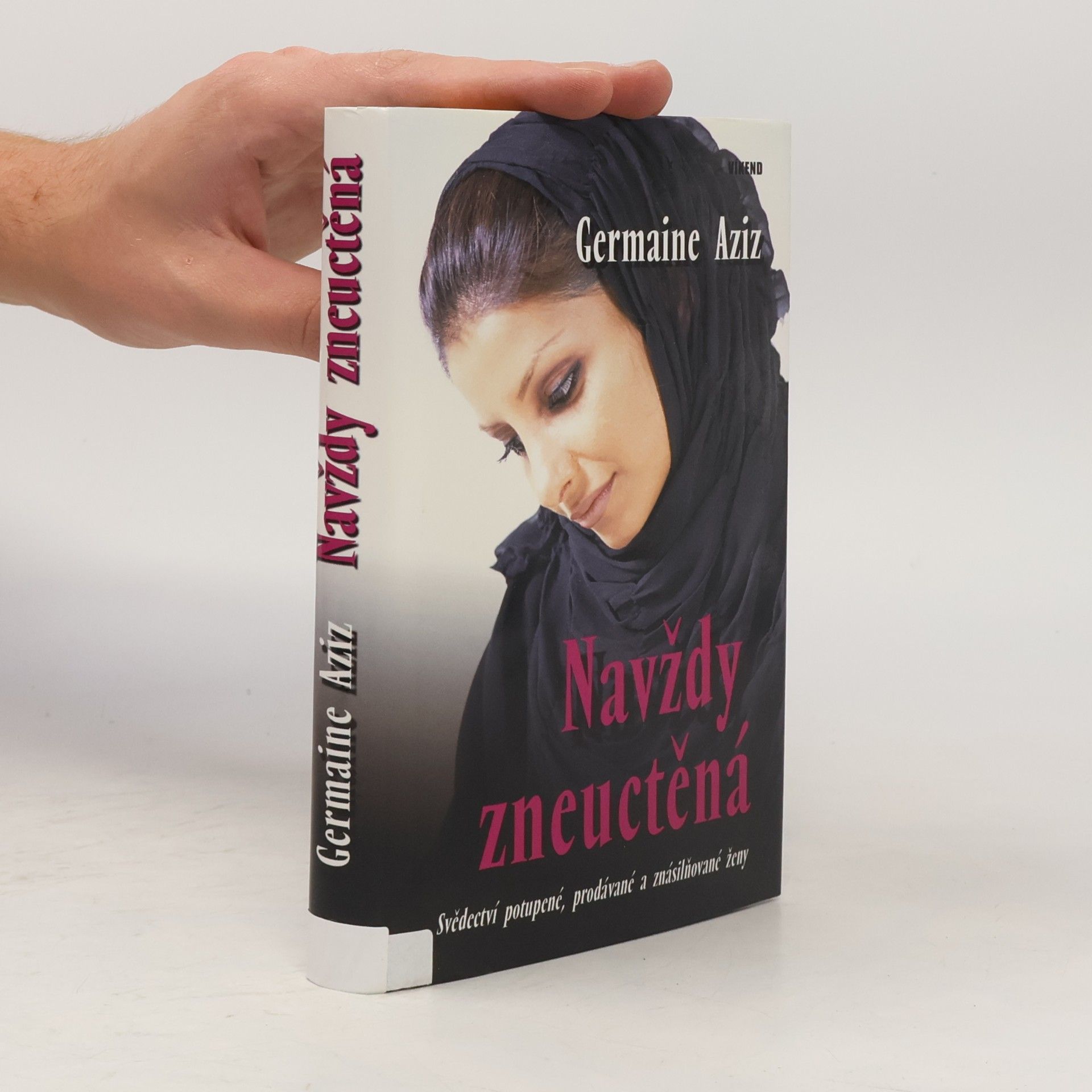 Germaine Aziz Navždy zneuctěná : svědectví potupené, prodávané a znásilňované ženy