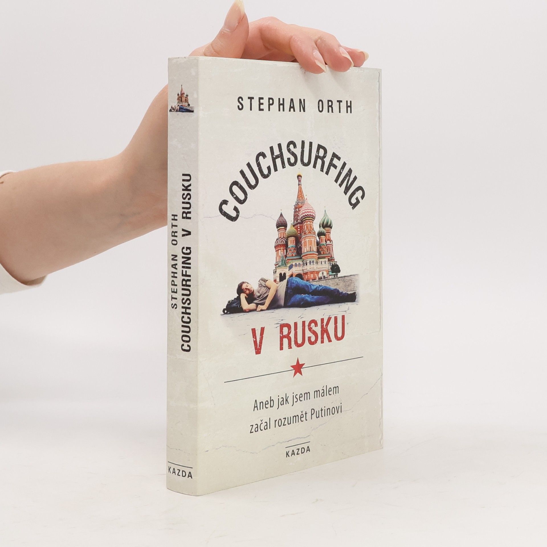 Stephan Orth Couchsurfing v Rusku, aneb, Jak jsem málem začal rozumět Putinovi