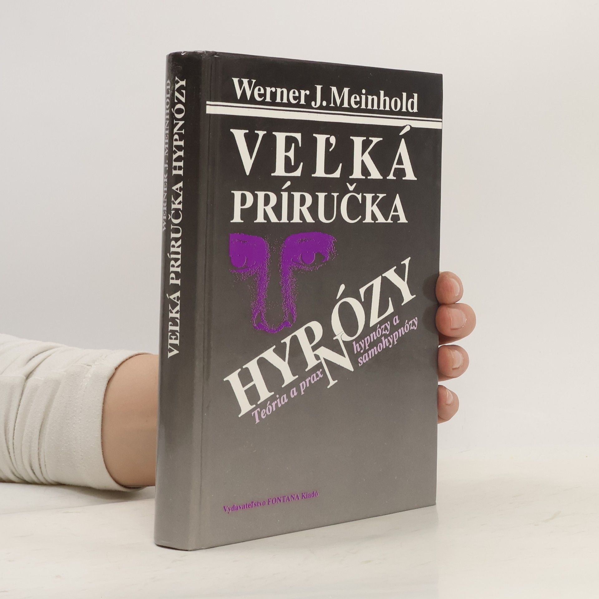 Werner J. Meinhold Veľká príručka hypnózy: Teória a prax hypnózy a samohypnózy