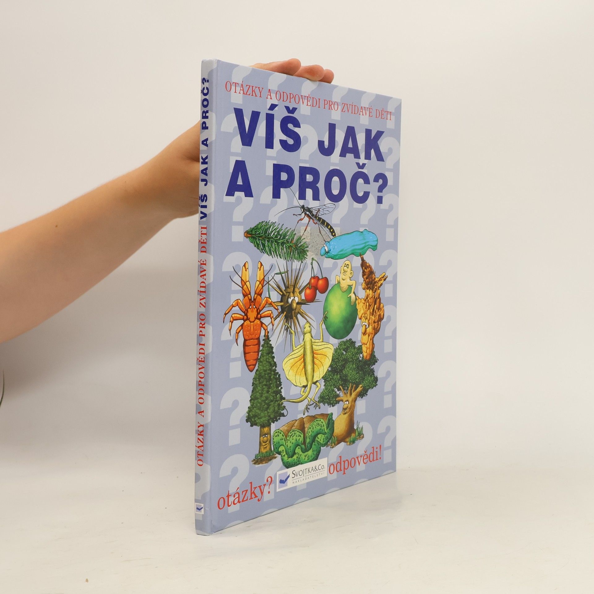 Kolektiv autorů Víš jak a proč? Otázky a odpovědi pro zvídavé děti