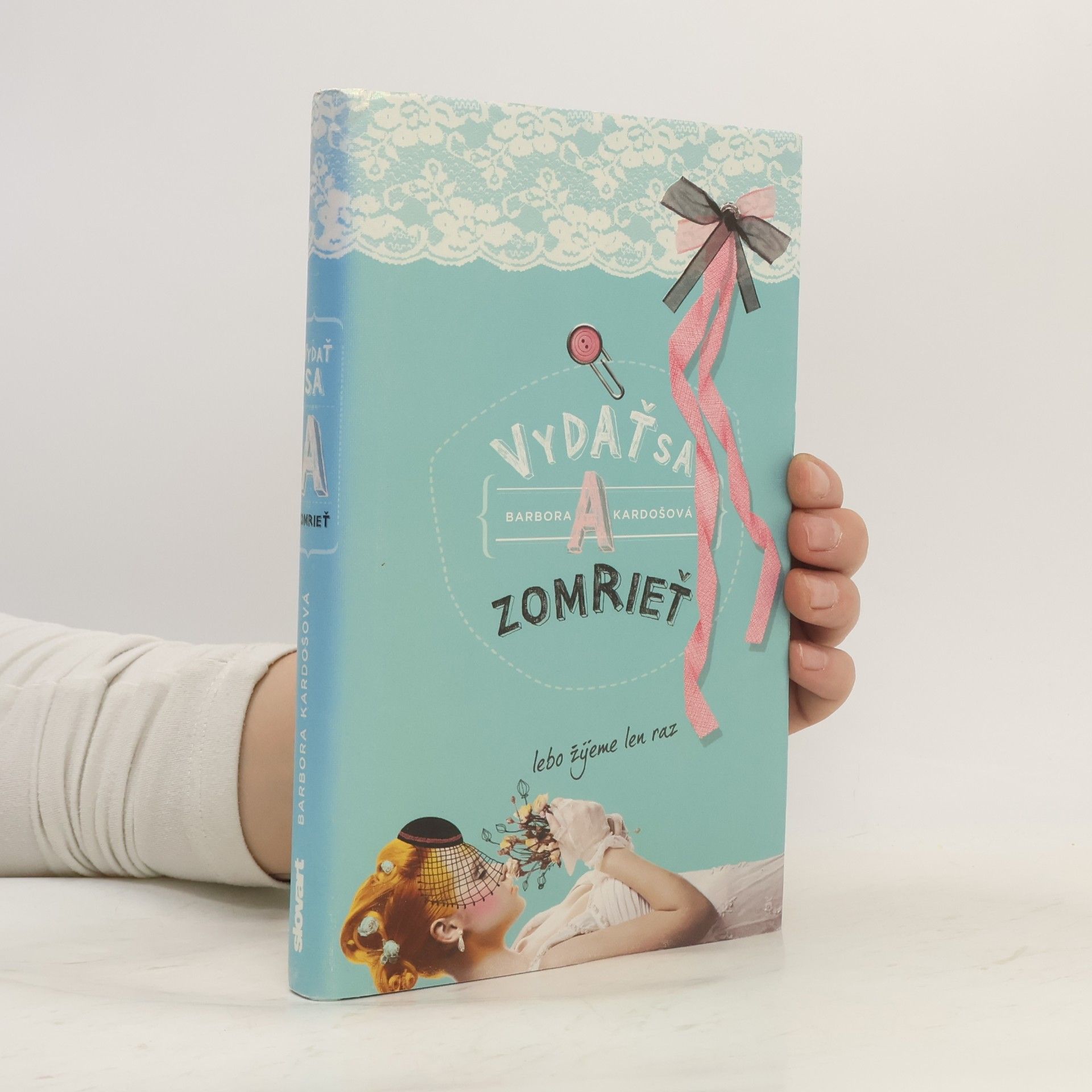 Barbora Kardošová Vydať sa a zomrieť lebo žijeme len raz