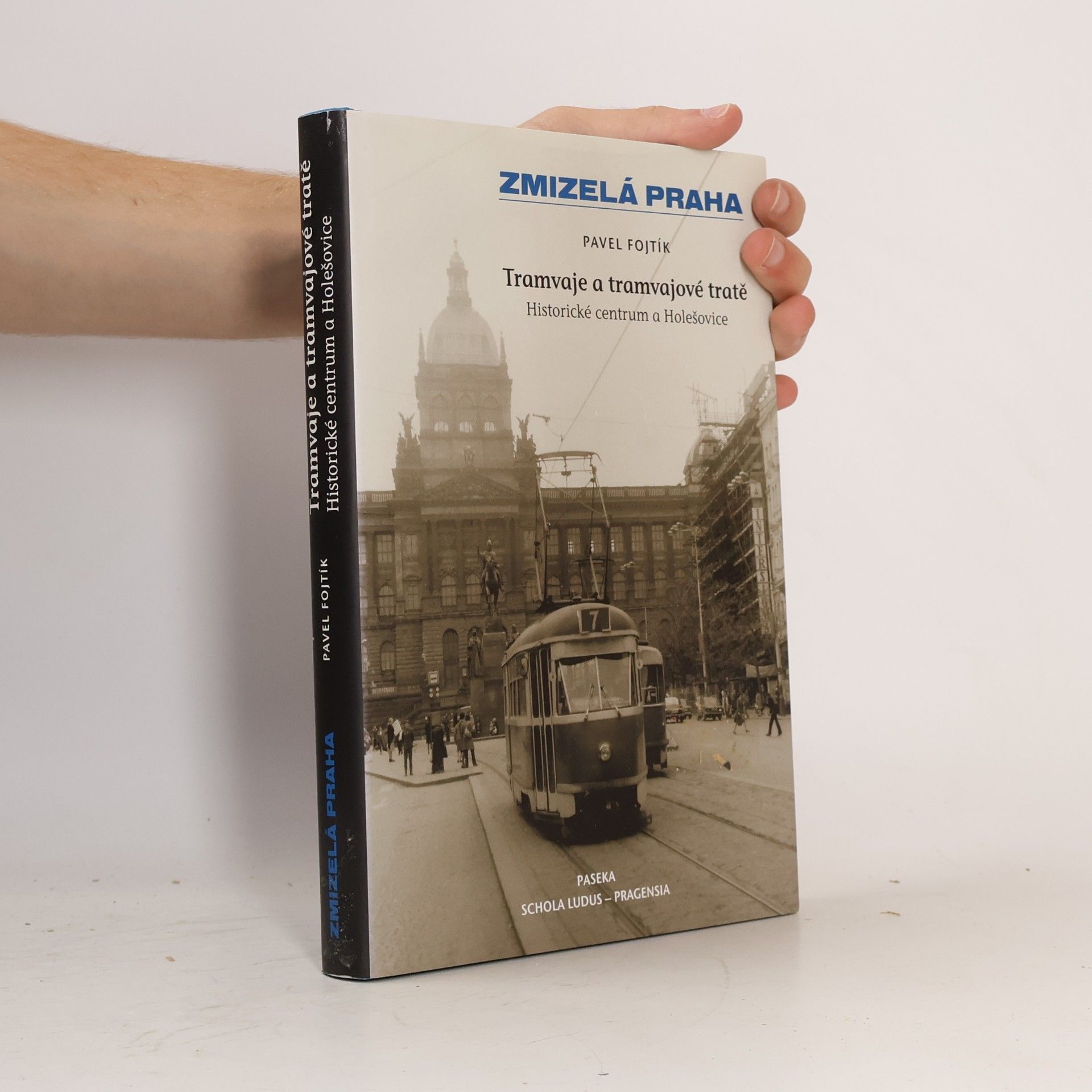 Pavel Fojtík Tramvaje a tramvajové tratě, 1. díl - Historické centrum a Holešovice