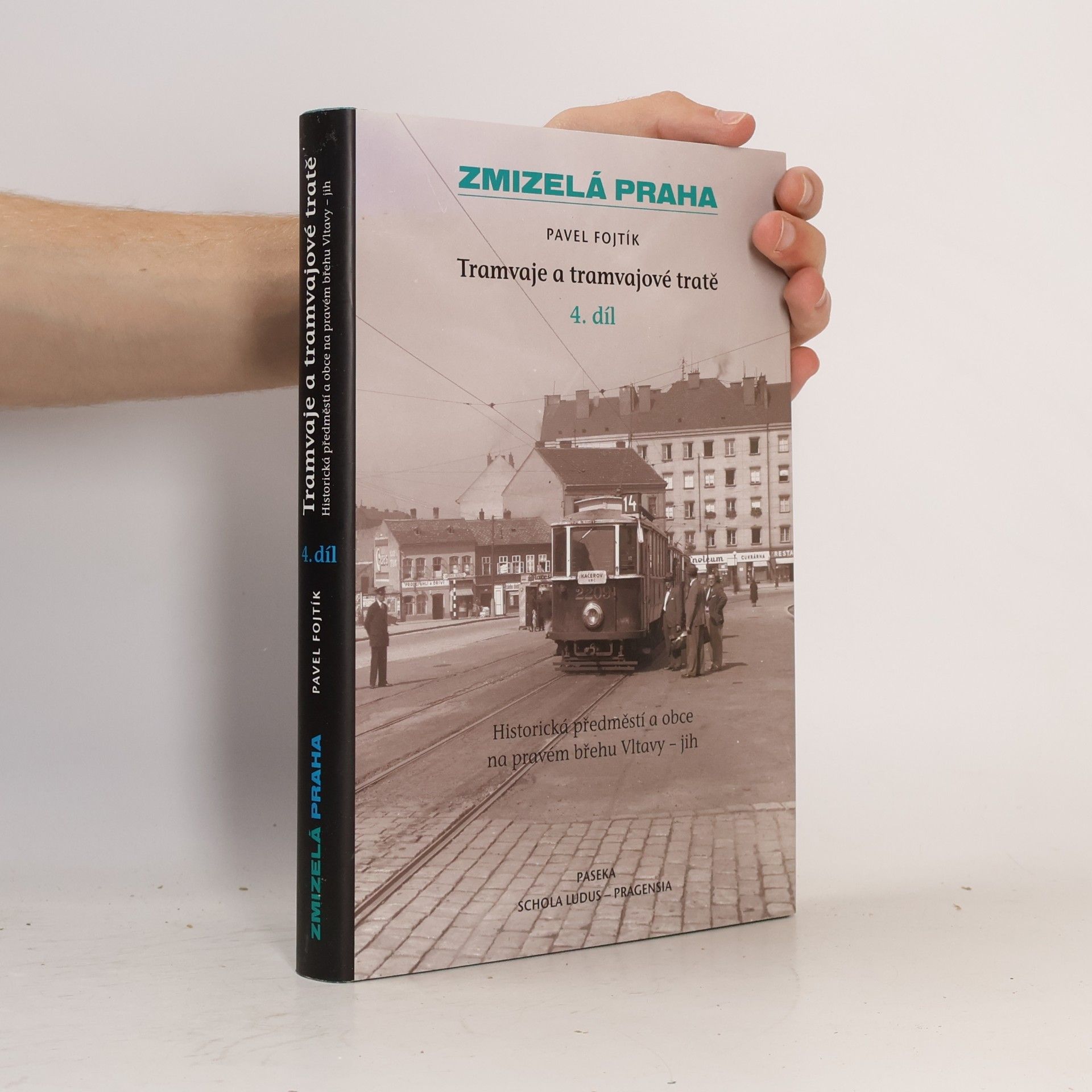 Pavel Fojtík Tramvaje a tramvajové tratě. 4. díl, Historická předměstí a obce na pravém břehu Vltavy - jih