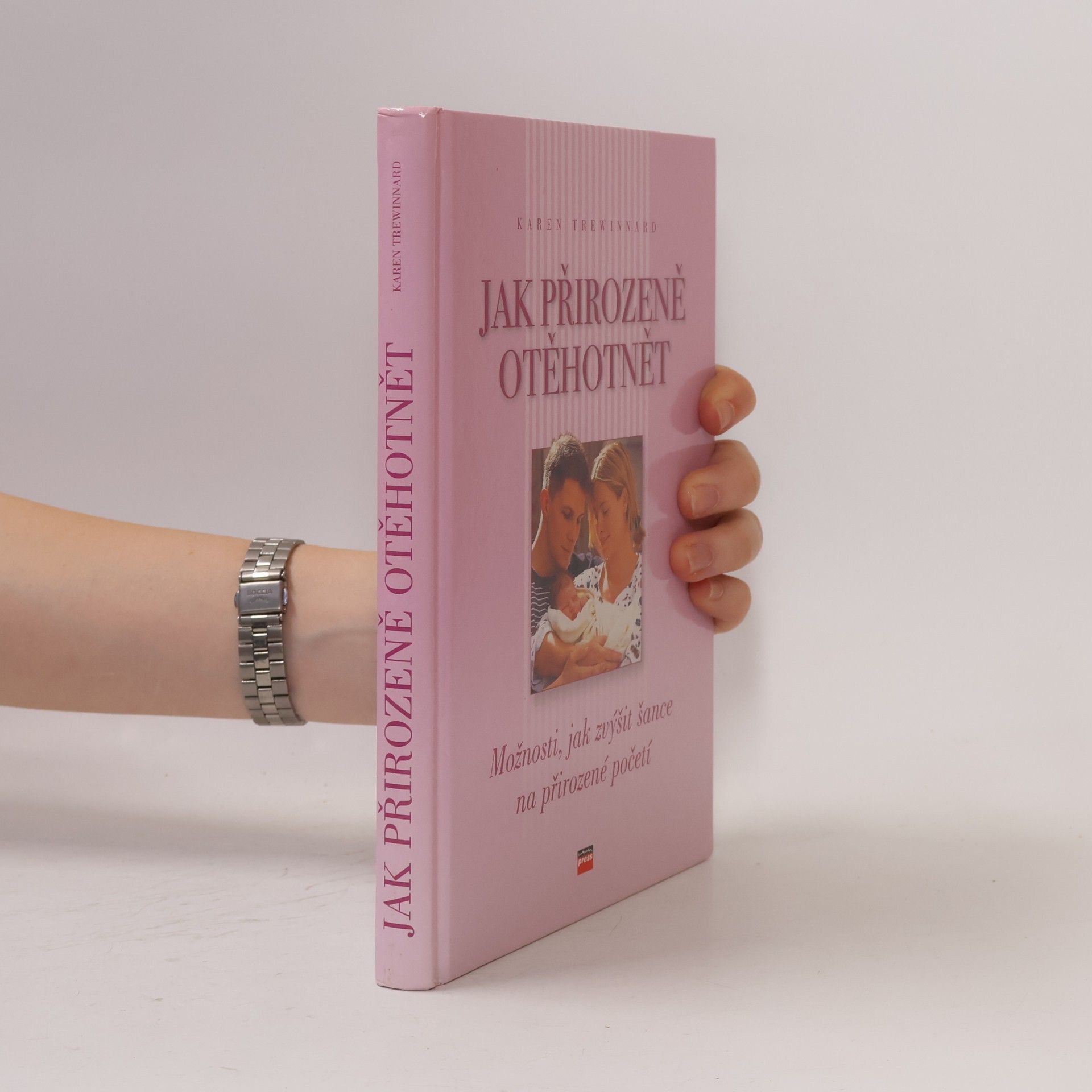 Karen Trewinnard Jak přirozeně otěhotnět. Možnosti, jak zvýšit šance na přirozené početí