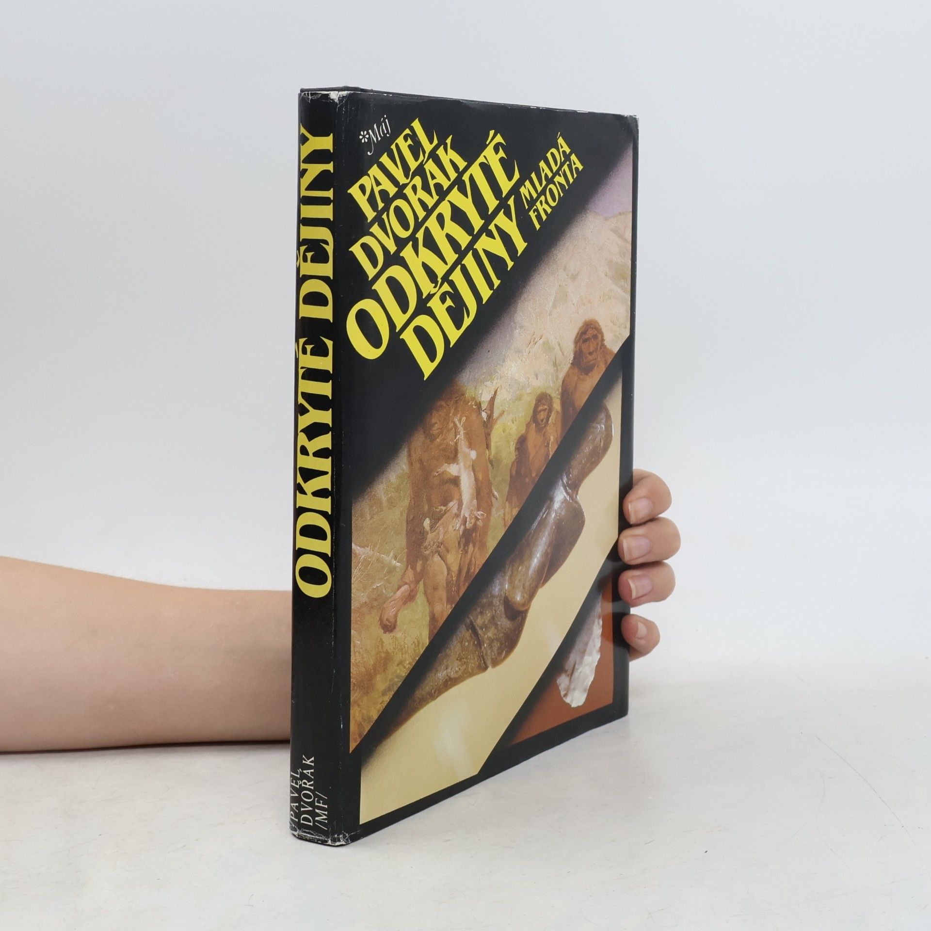 Pavel Dvořák Odkryté dějiny. První lidé na území Československa