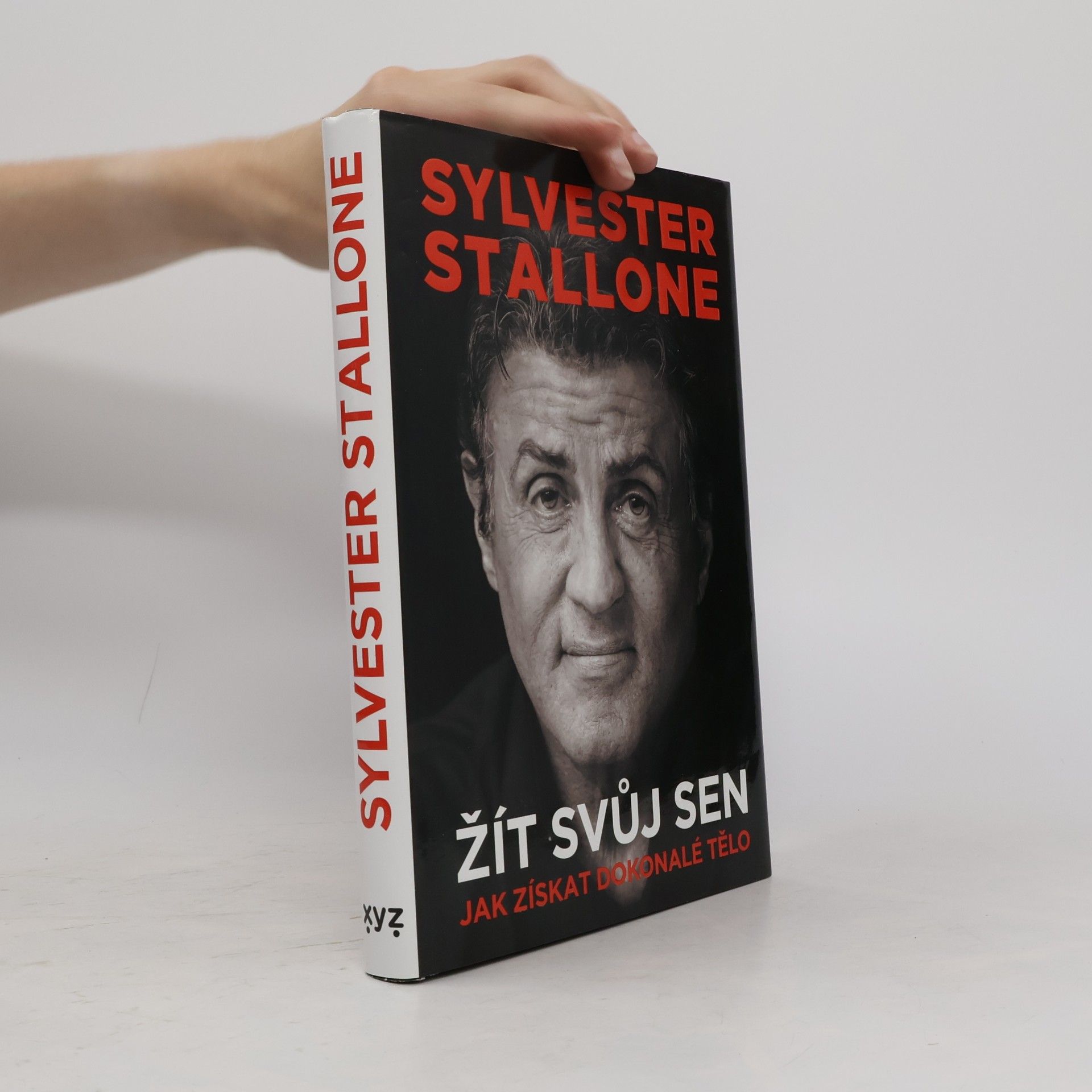 Sylvester Stallone Žít svůj sen : Můj zaručený návod, jak získat dokonalé tělo