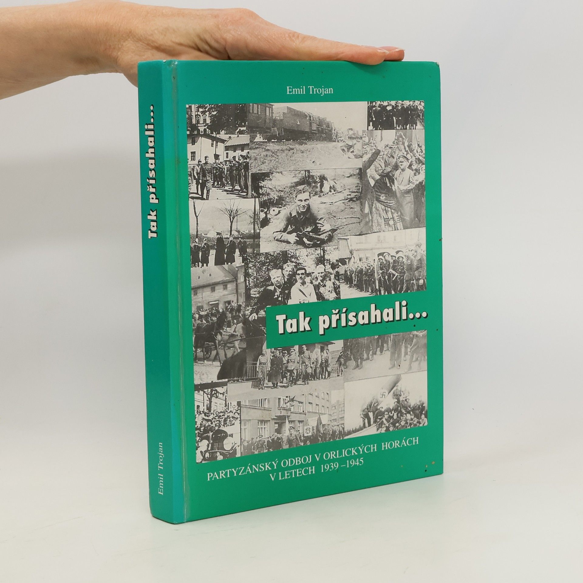 Tak přísahali... Partyzánský odboj v Orlických horách v letech 1939 - 1945