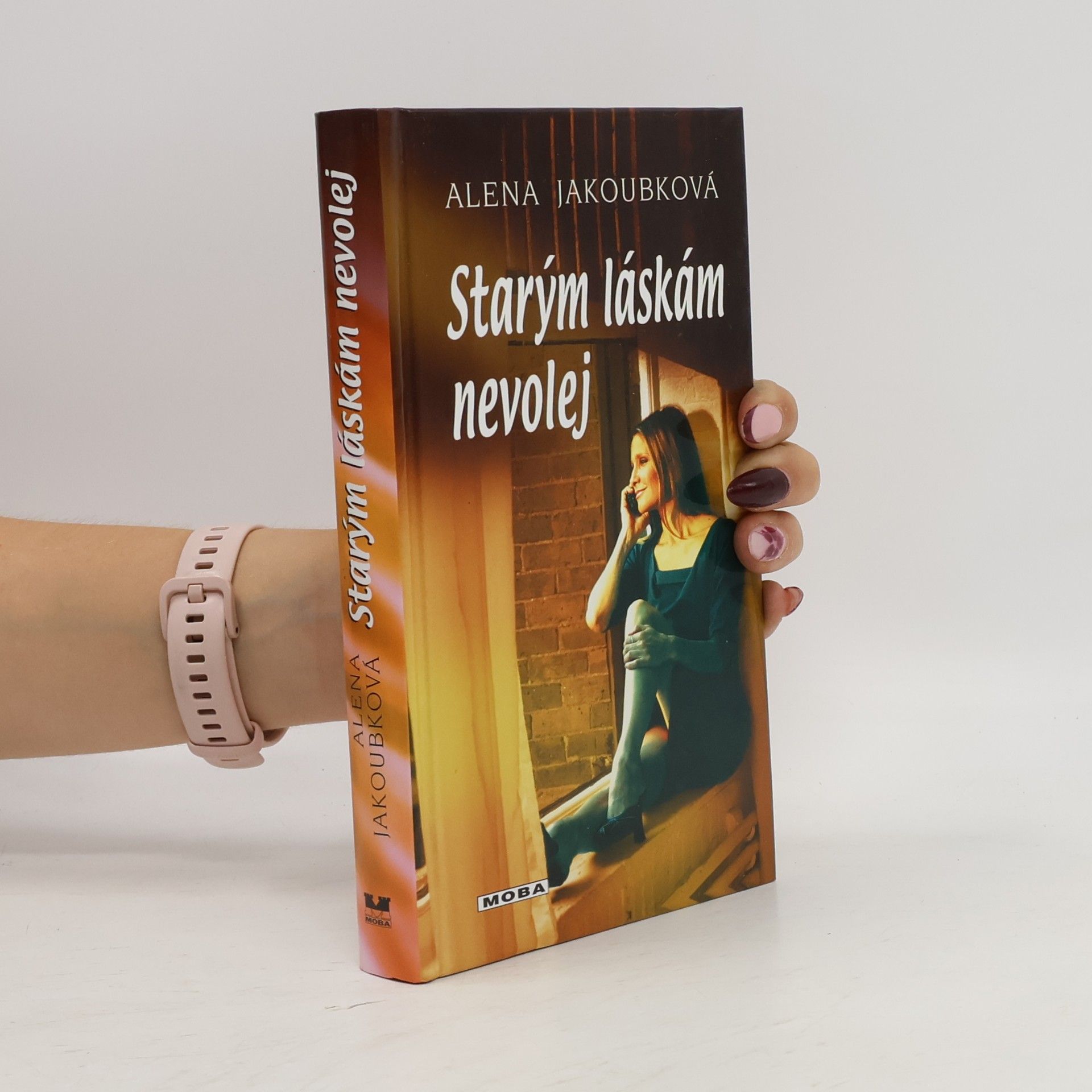 Alena Jakoubková Starým láskám nevolej