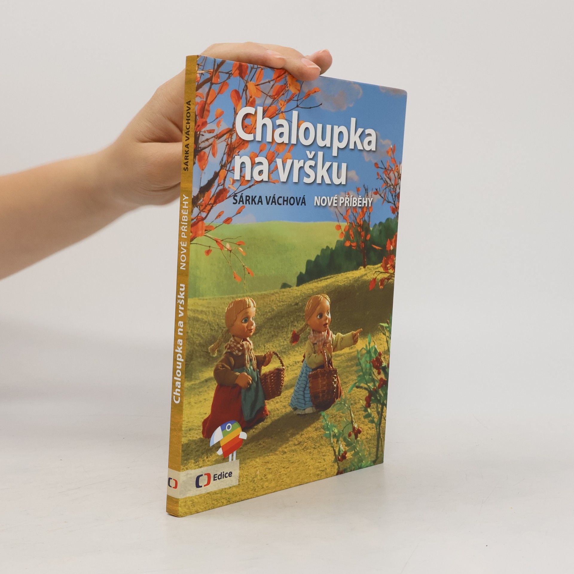Šárka Váchová Chaloupka na vršku. Nové příběhy