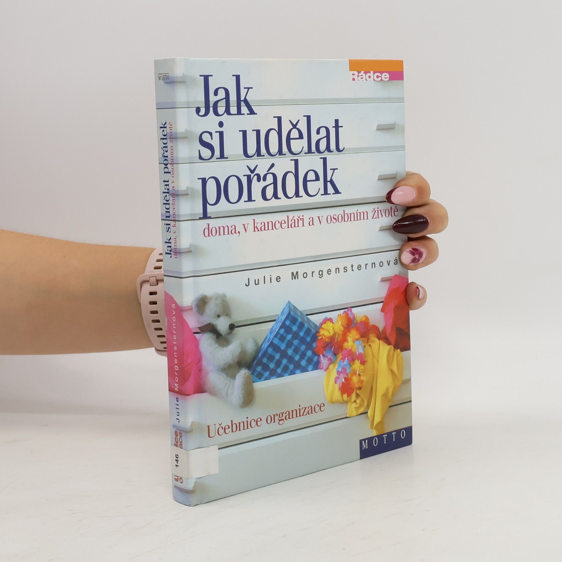 Julie Morgenstern Jak si udělat pořádek doma, v kanceláři a v osobním životě