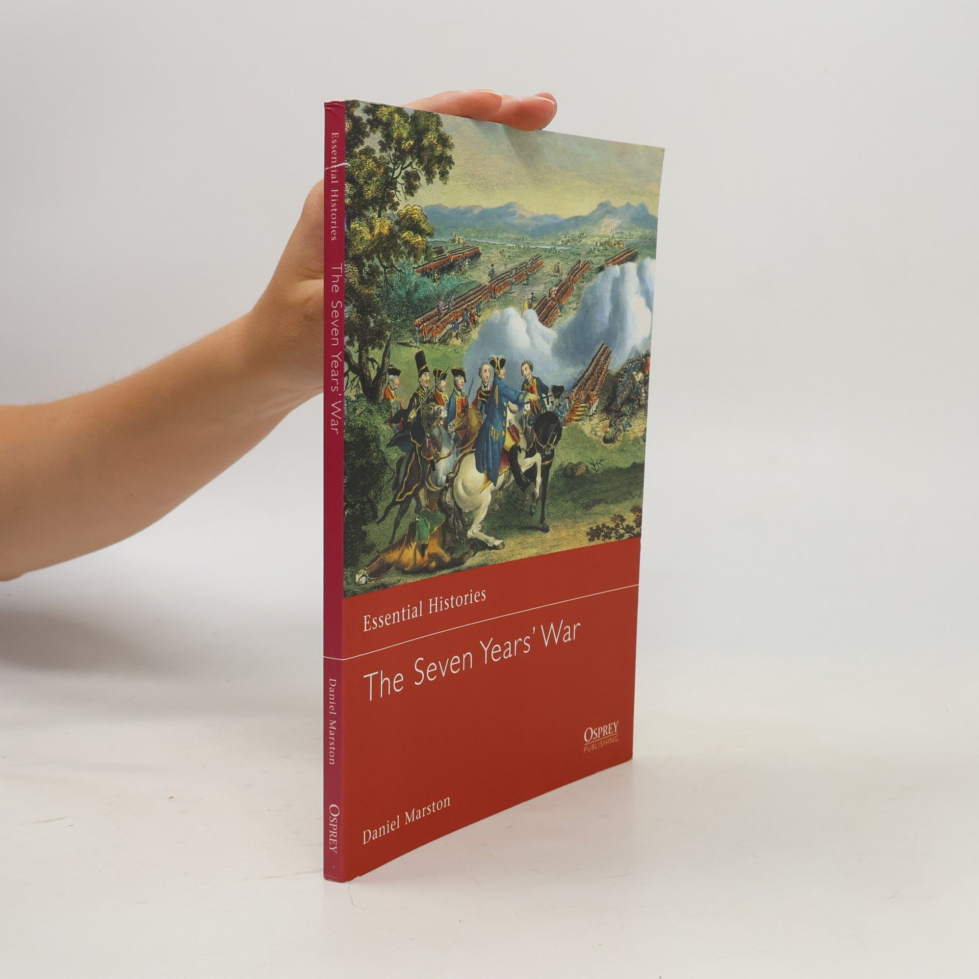 Daniel Marston Essential Histories: The Seven Years' War