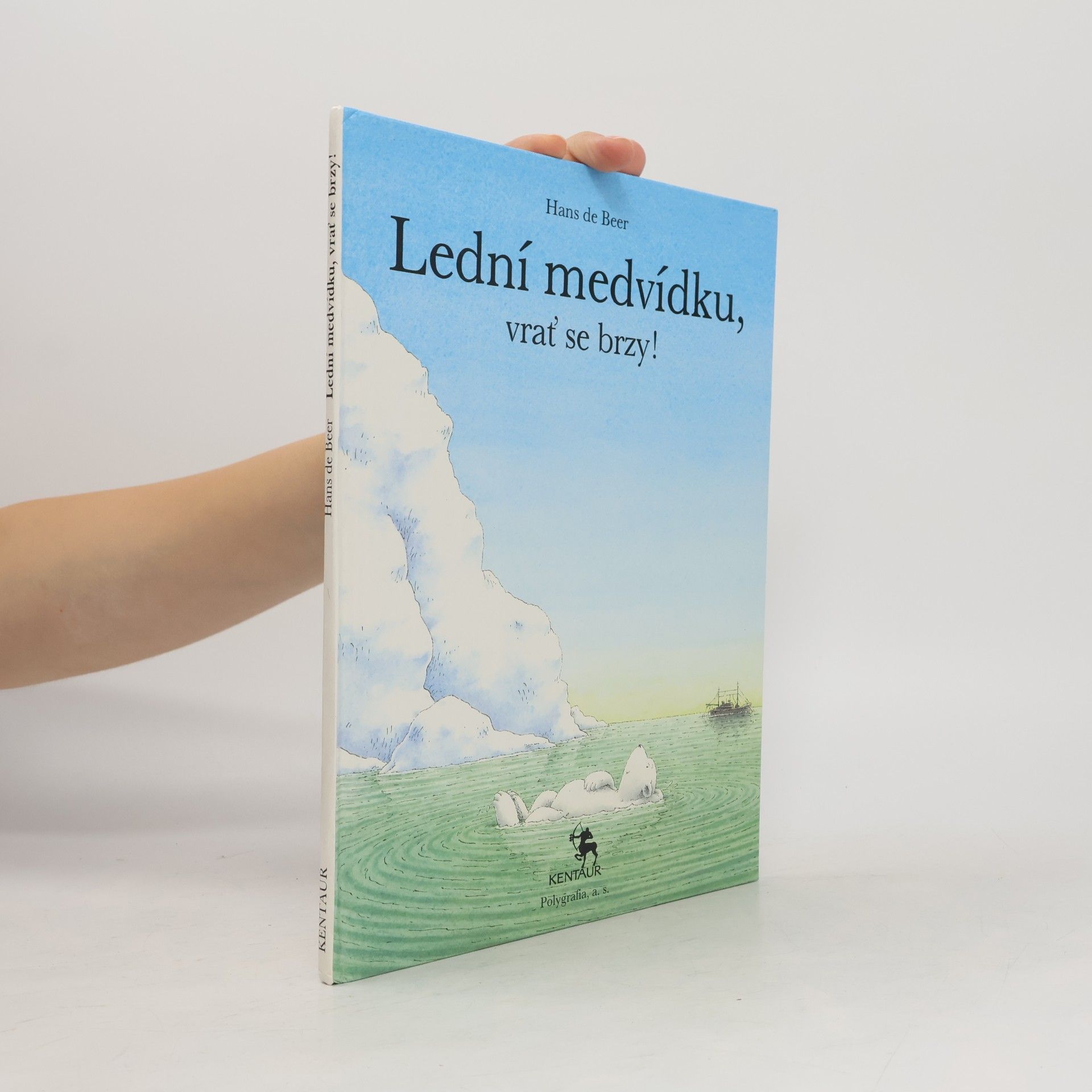 Hans De Beer Lední medvídku, vrať se brzy!