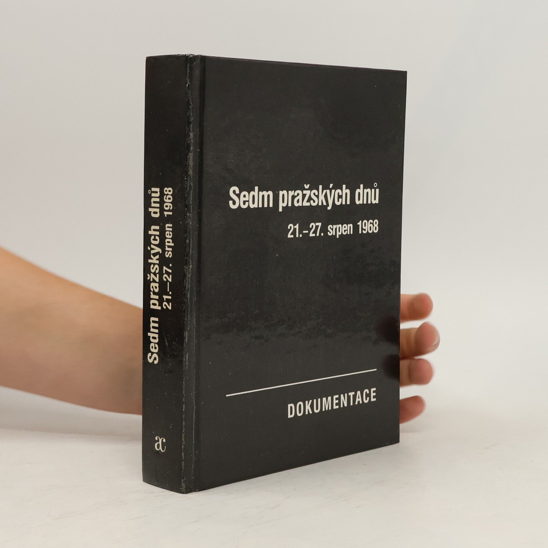 Josef Macek Sedm pražských dnů. 21.-27. srpen 1968