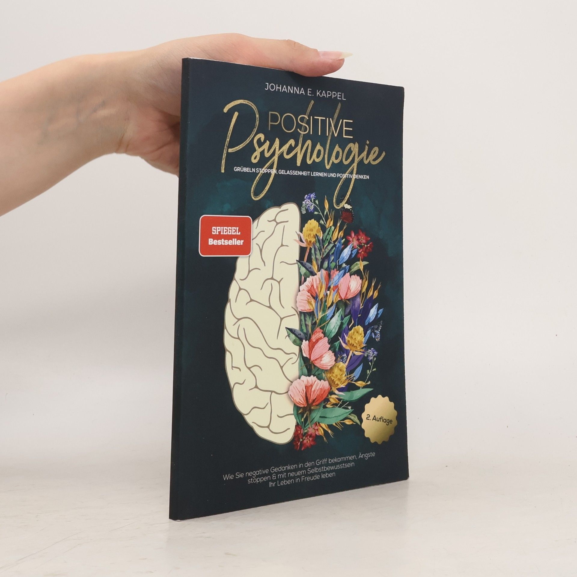 Johanna E. Kappel Positive Psychologie. Grübeln Stoppen, Gelassenheit Lernen und Positiv Denken